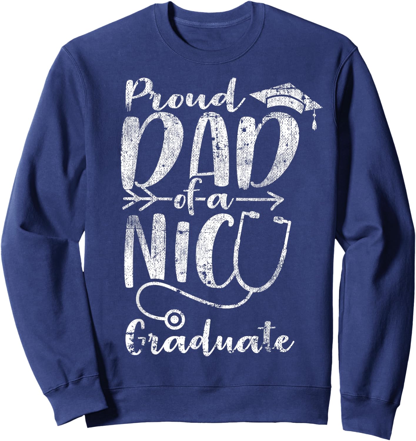 Proud Dad NICU Graduate Funny Newborn Nurse Gift Sweatshirt - Sweatshirt | Navy
