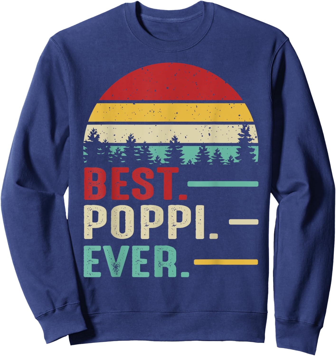 Best Poppi Ever Funny Retro Vintage Grandpa Birthday Gift Sweatshirt - Sweatshirt | Navy