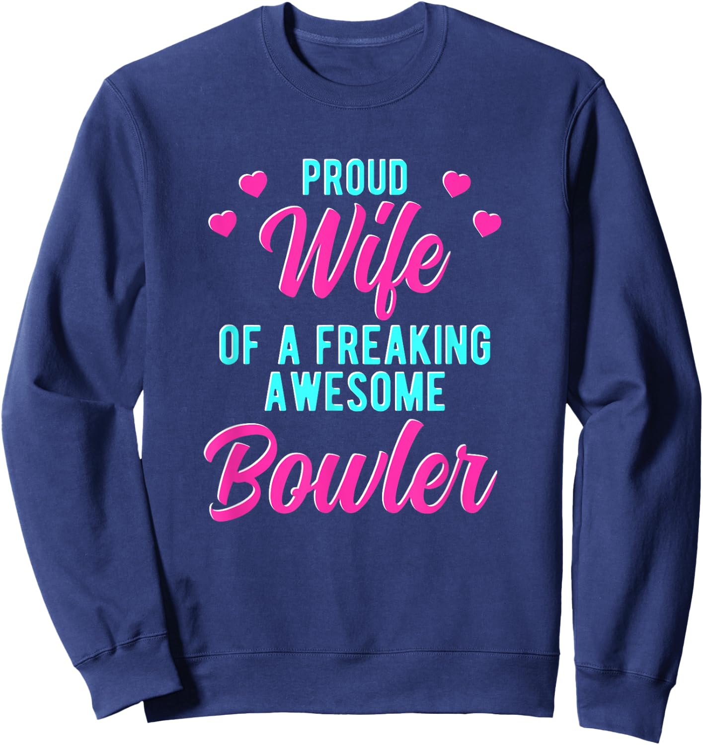 Bowling Player Husband Phrase Design For Bowler Wife Sweatshirt - Sweatshirt | Navy