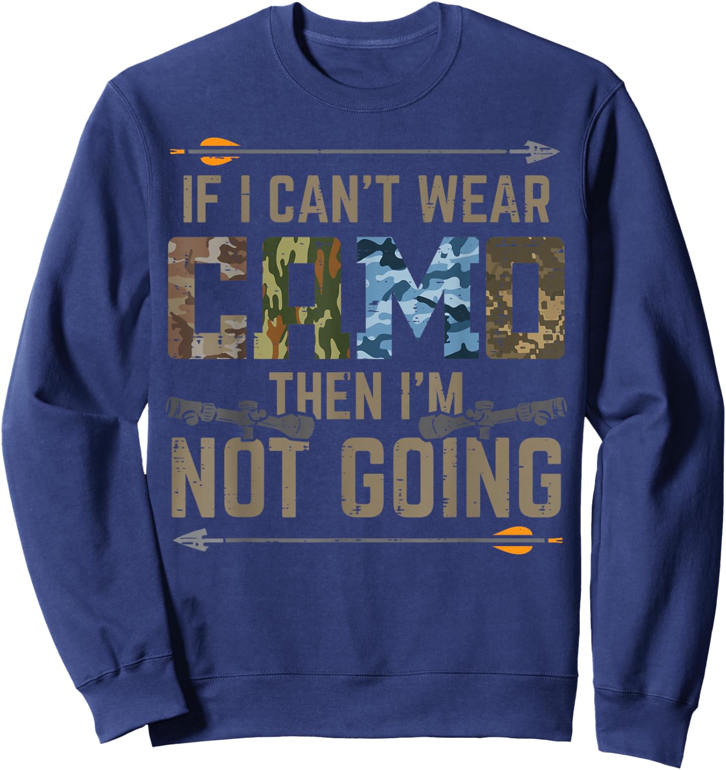 Cant Wear Camo Not Going Funny Bow Hunting Archer Hunter Dad Sweatshirt - Sweatshirt | Navy
