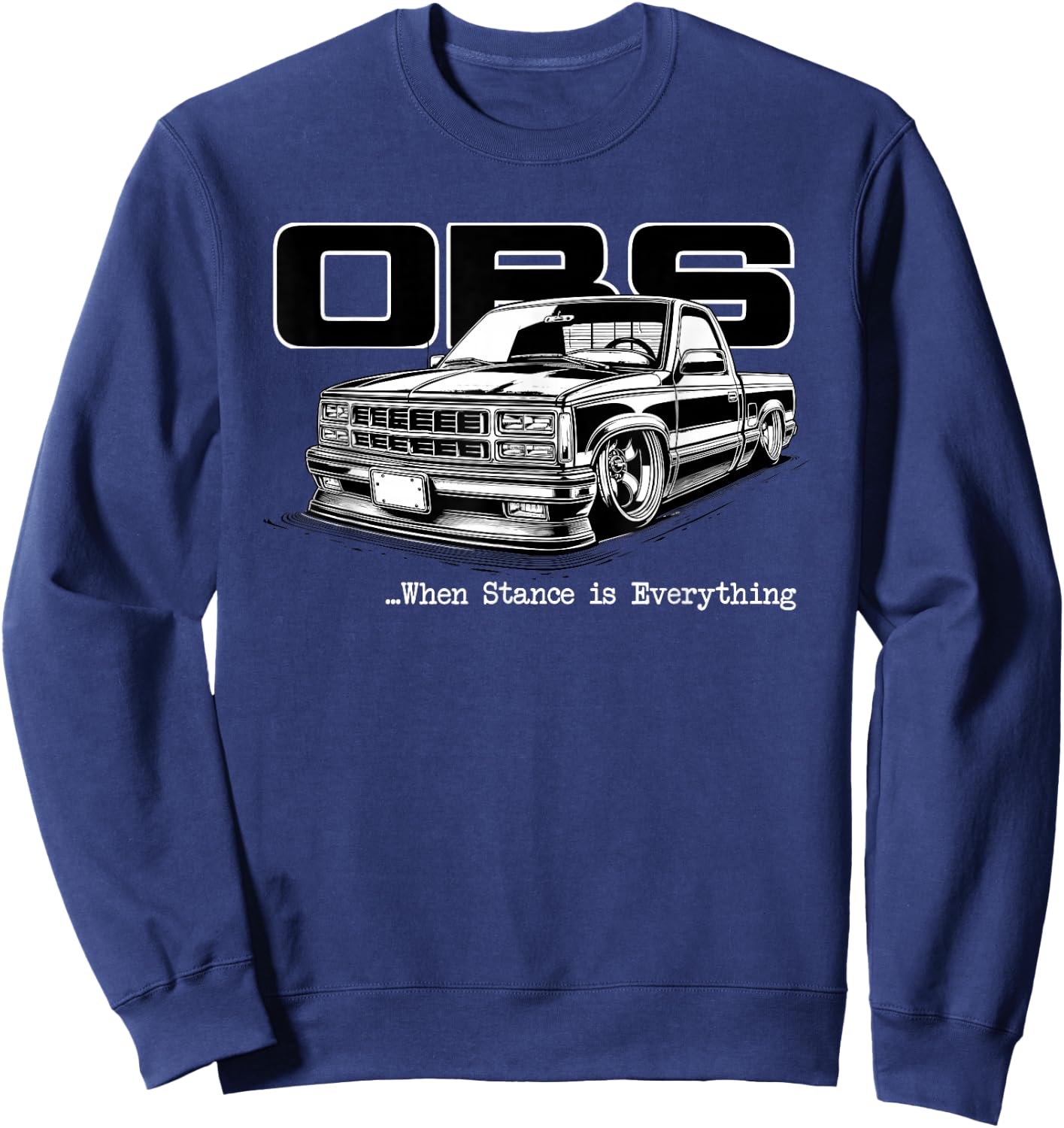 OBS Truck Old Body Style Stance is Everything CK Truck Sweatshirt - Sweatshirt | Navy