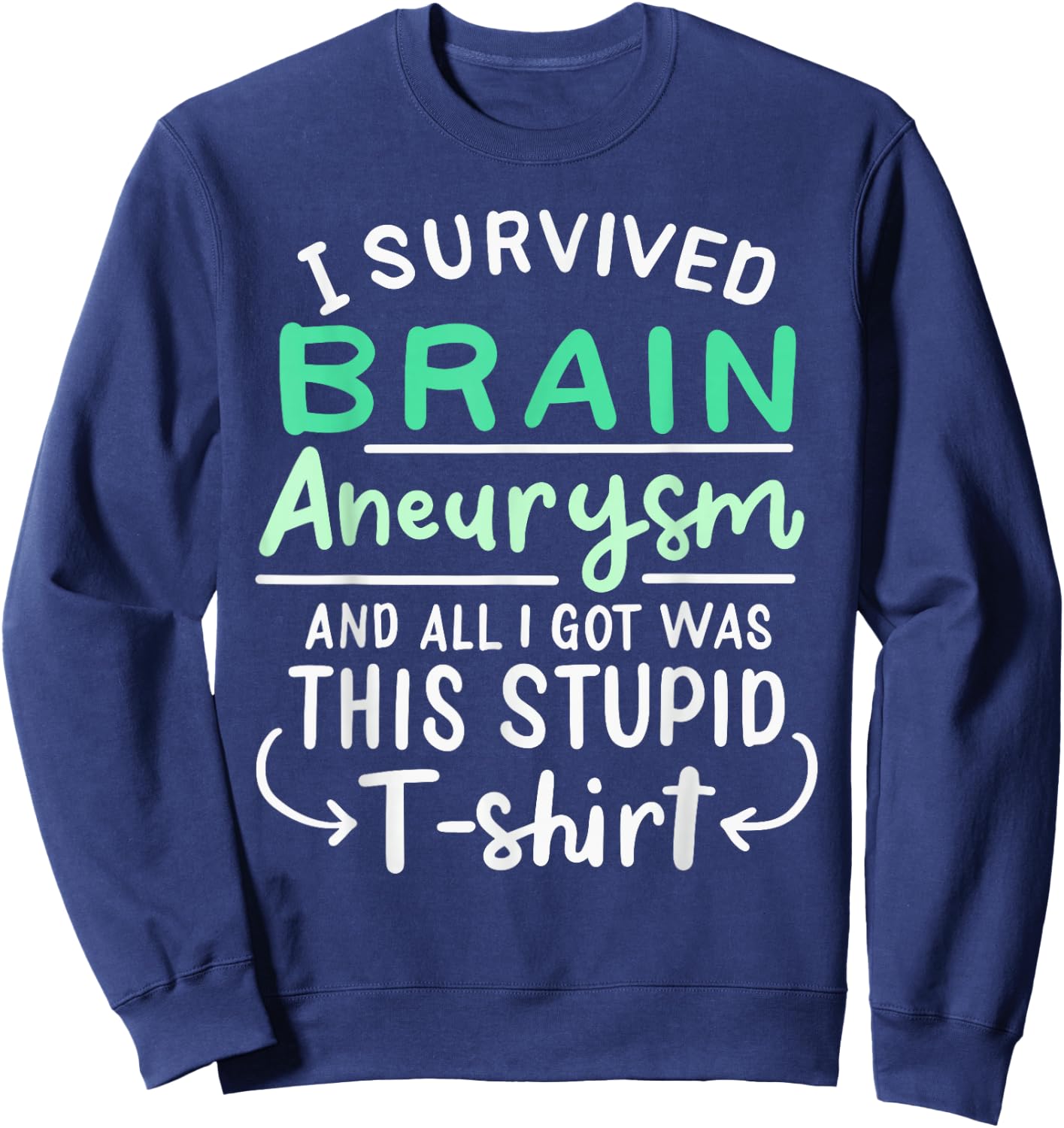 Brain Surgery Injury Humor Funny I Survived Brain Aneurysm Sweatshirt - Sweatshirt | Navy