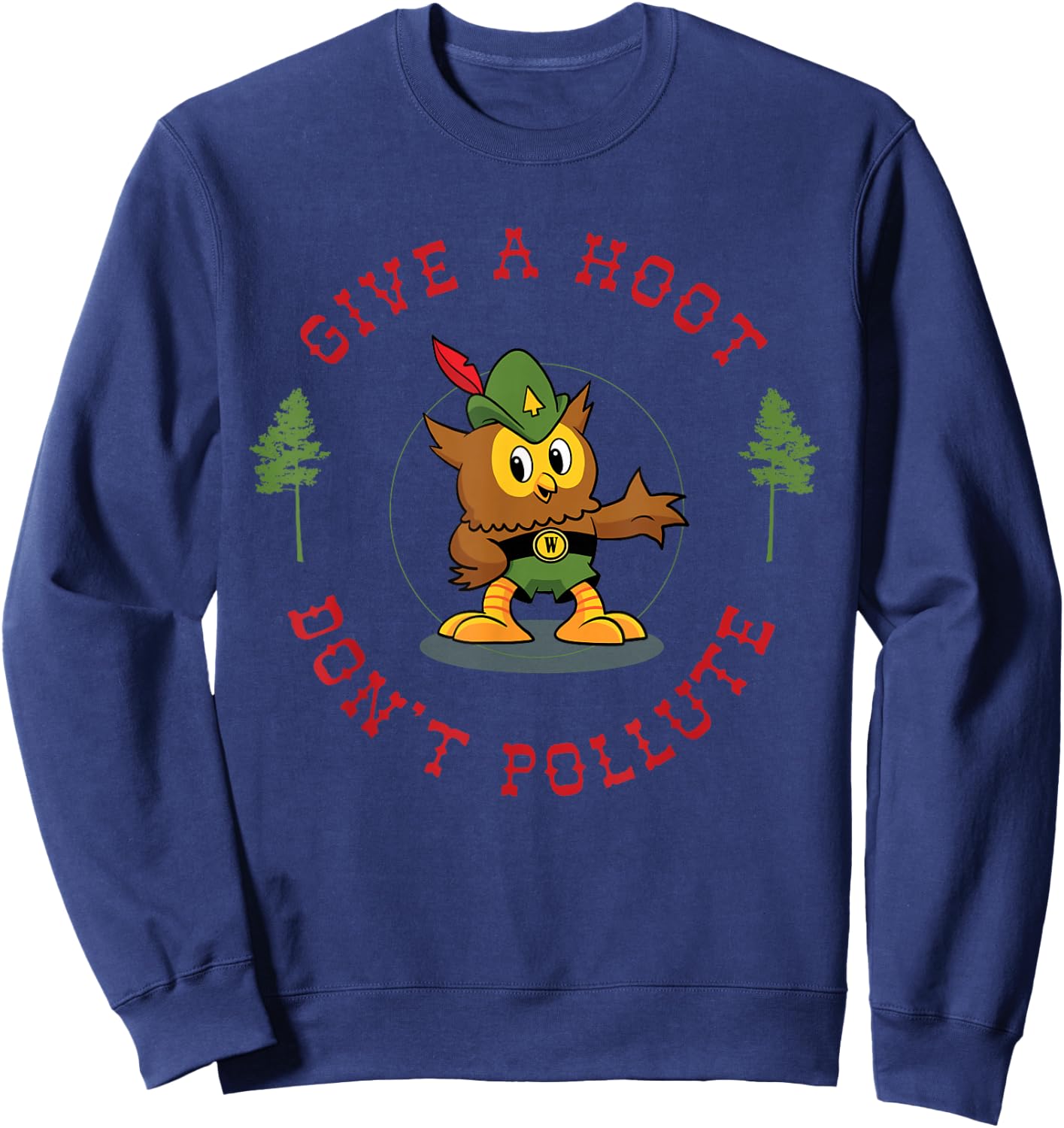Give A Hoot Don't Pollute Cute Woodsy Owl Forest Keeper Sweatshirt - Sweatshirt | Navy