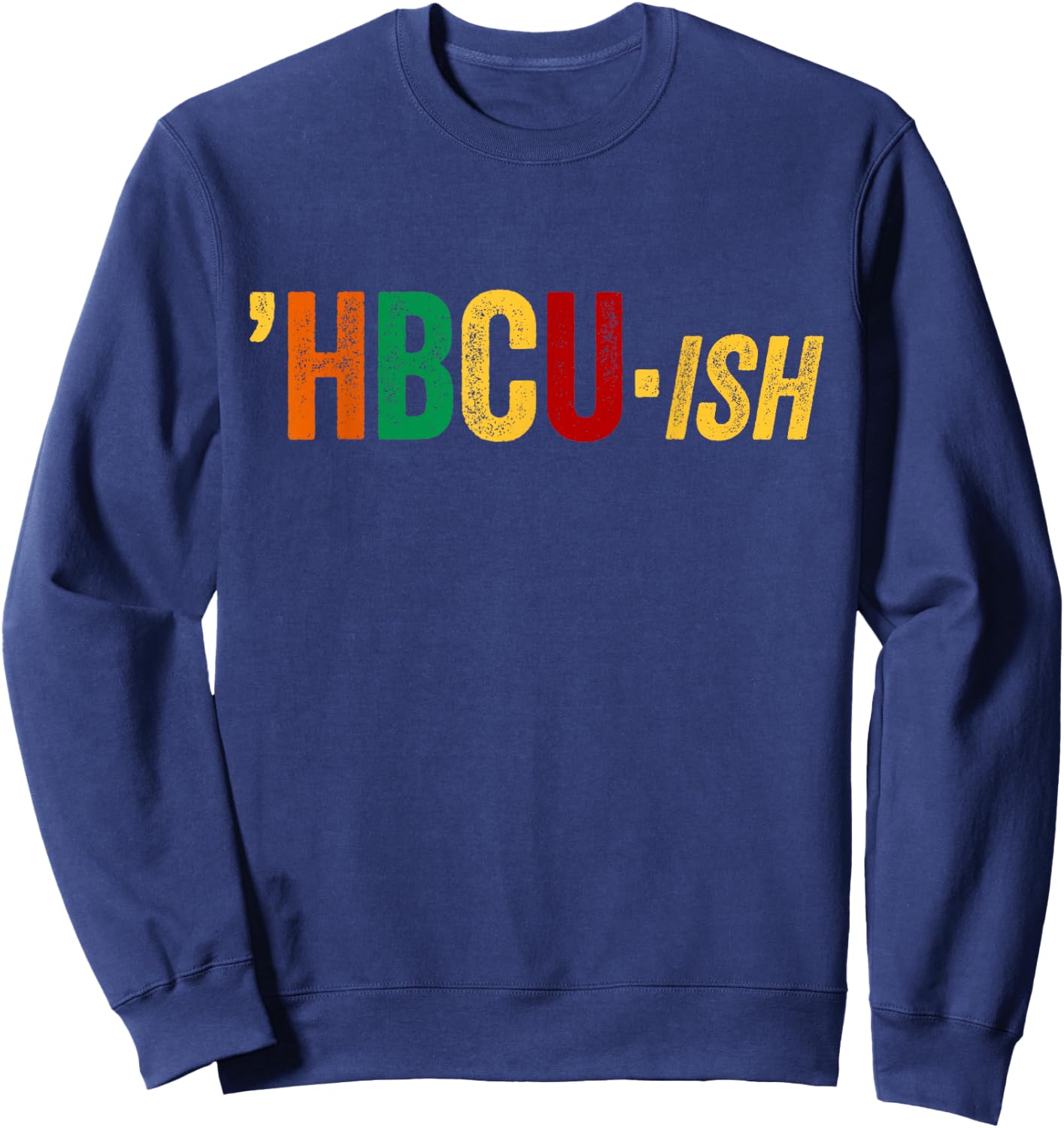 HBCU ISH Shirt HBCUish Historical Black College Alumni Sweatshirt - Sweatshirt | Navy