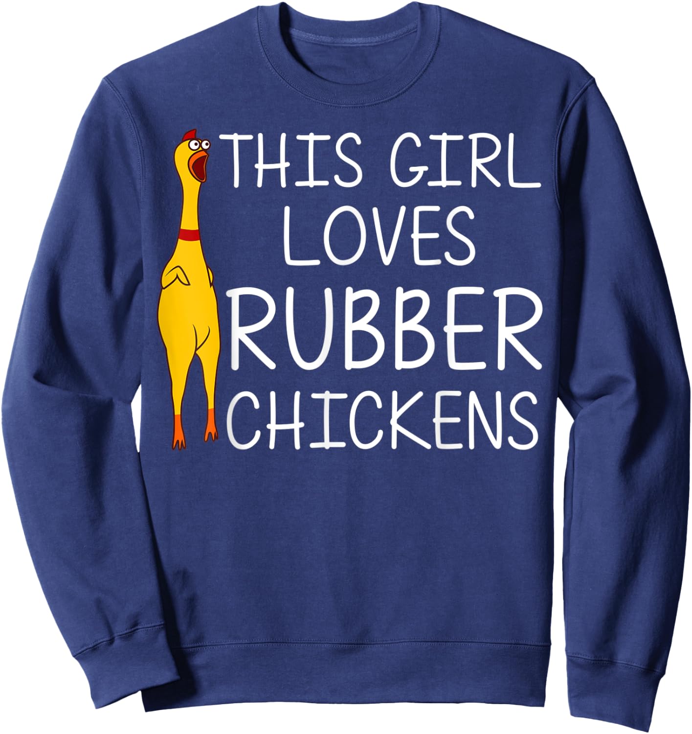 Funny Rubber Chicken Gift Girls Rubber Chicken Costume Sweatshirt - Sweatshirt | Navy