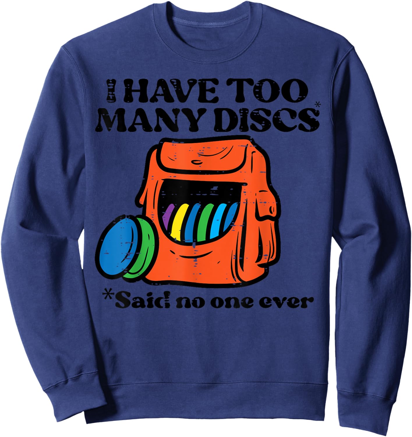 Frisbee Golf I Have Too Many Discs Fun Frolf Women Kids Men Sweatshirt - Sweatshirt | Navy