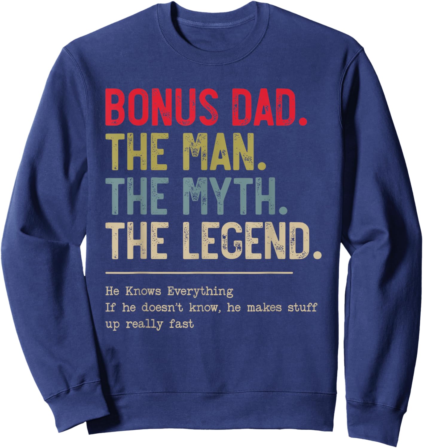 Bonus Dad The Man The Myth The Legend He Knows Everything Sweatshirt - Sweatshirt | Navy