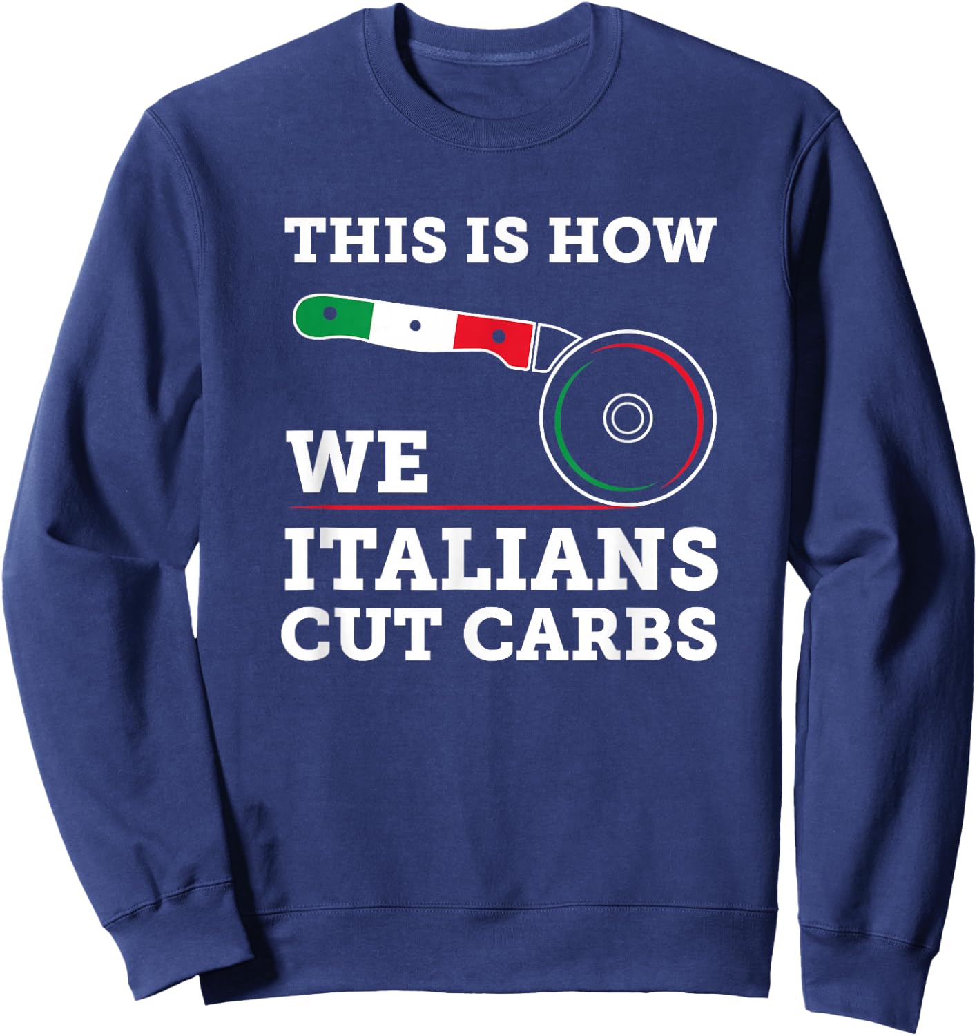 Funny Italian American - How Italians Cut Carbs Pizza Slice Sweatshirt - Sweatshirt | Navy