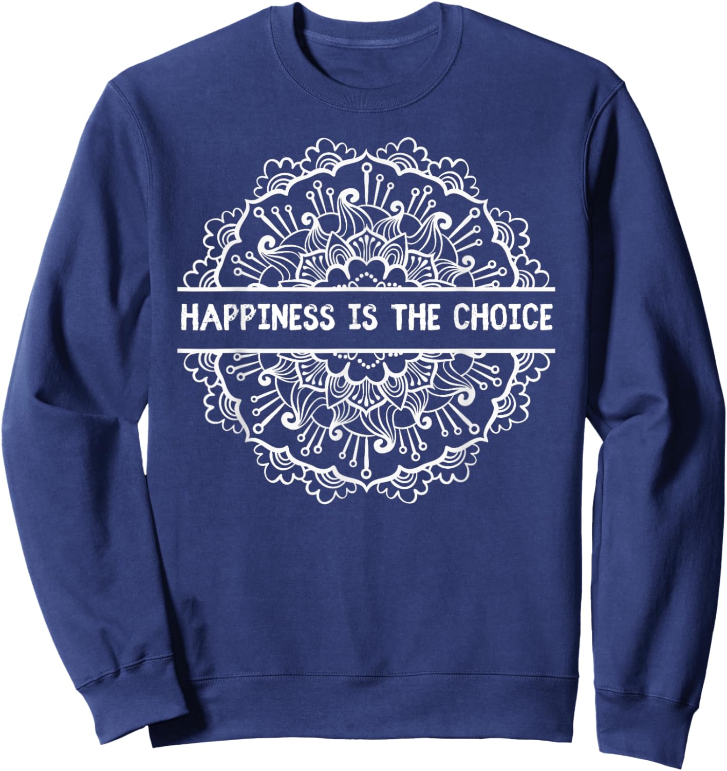 Happiness Is the Choice Mandala Motivational Quotes Sweatshirt - Sweatshirt | Navy