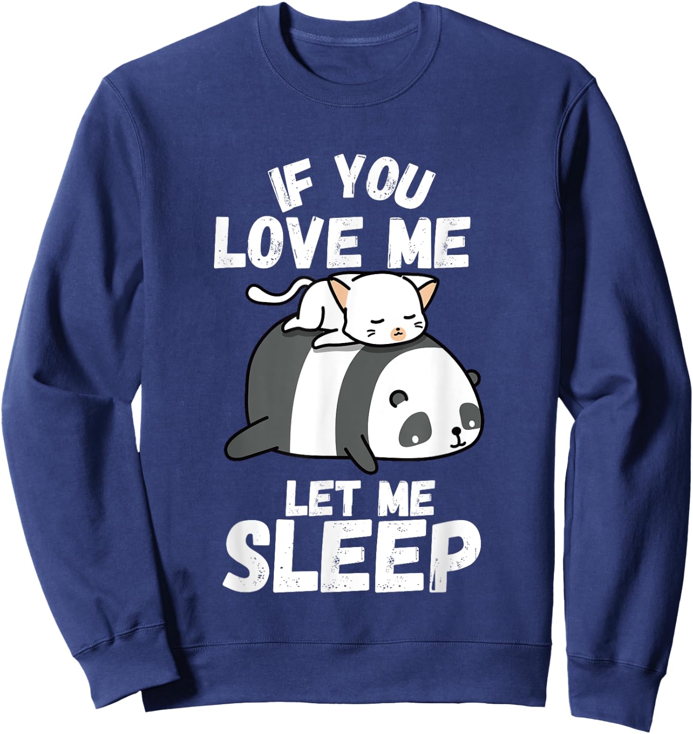 If You Love Me Let Me Sleep Sleeping Cat and Panda Couple Sweatshirt - Sweatshirt | Navy