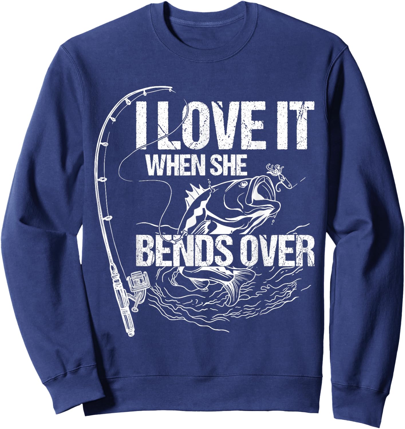 I Love It When She Bends Over Sweatshirt - Sweatshirt | Navy