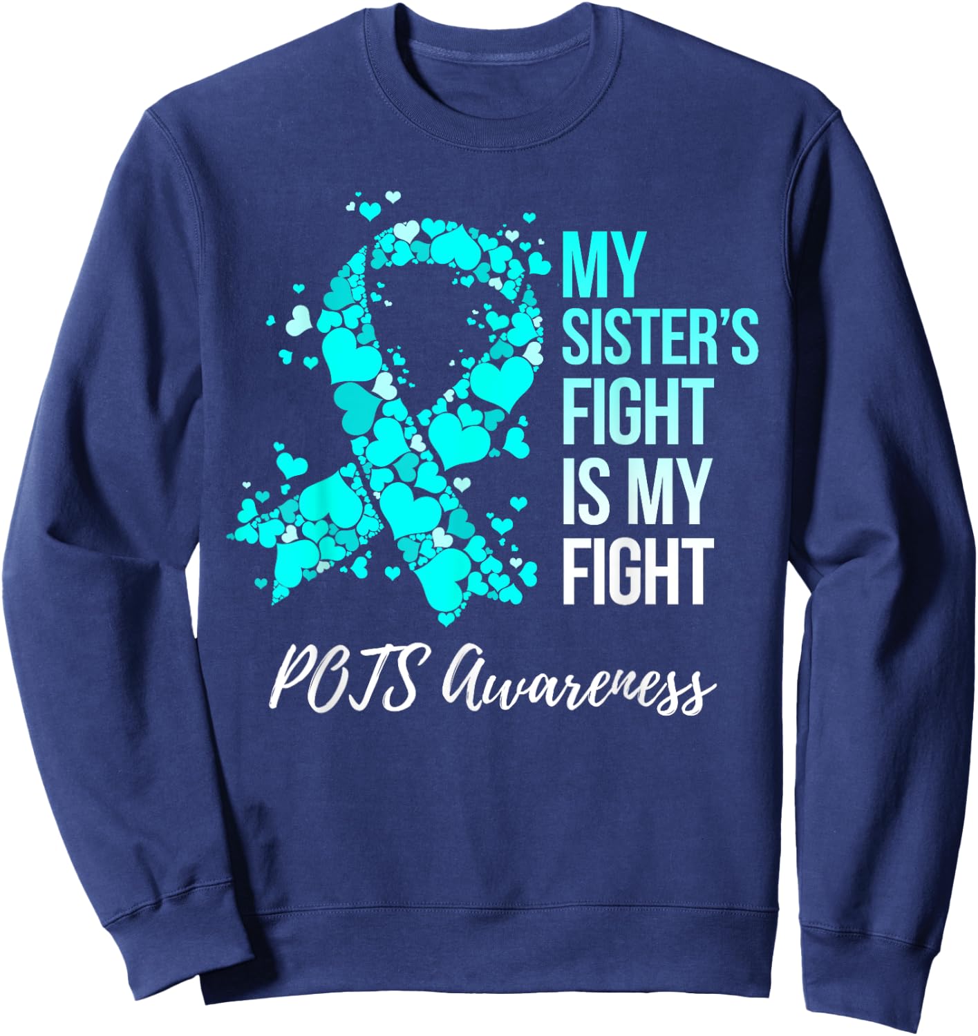 My Sister’s Fight Is My Fight POTS Awareness Sweatshirt - Sweatshirt | Navy
