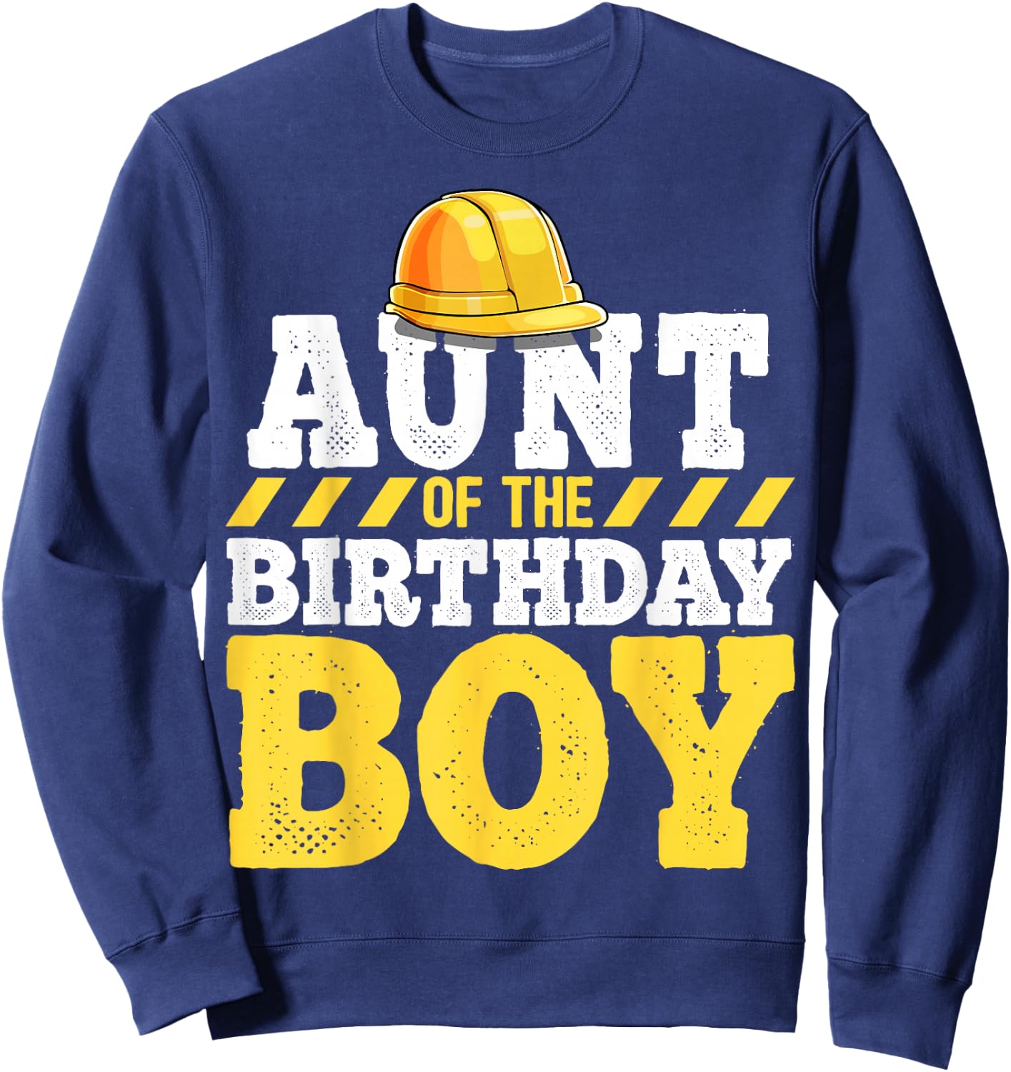 Aunt of the Birthday Boy Construction Birthday Party Sweatshirt - Sweatshirt | Navy