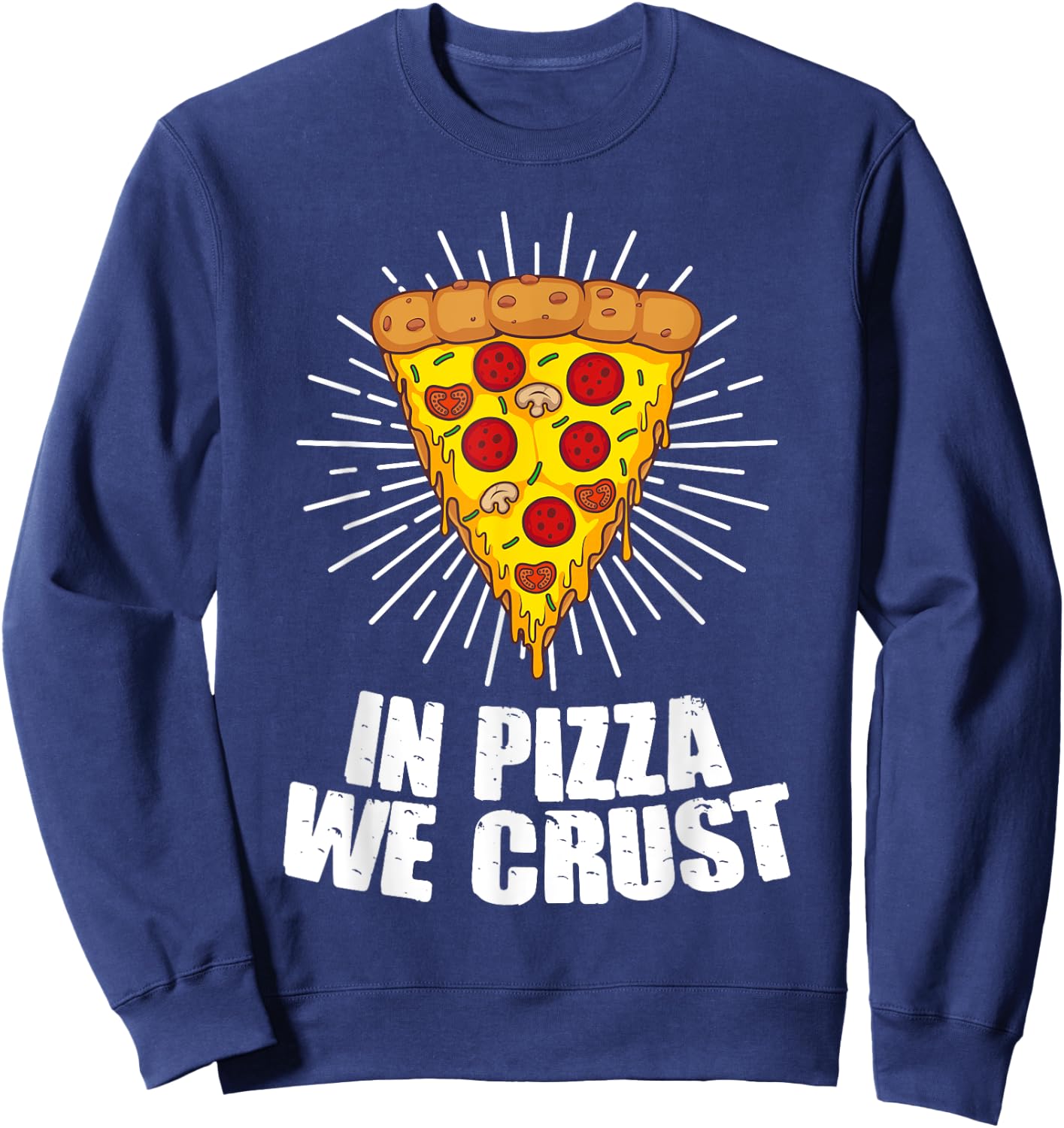Funny In Pizza We Crust Gift Women Cool Pizza Lover Sweatshirt - Sweatshirt | Navy
