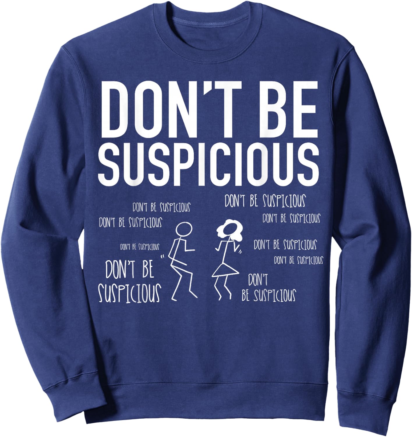Don't Be Suspicious (Stick Figures) Sweatshirt - Sweatshirt | Navy