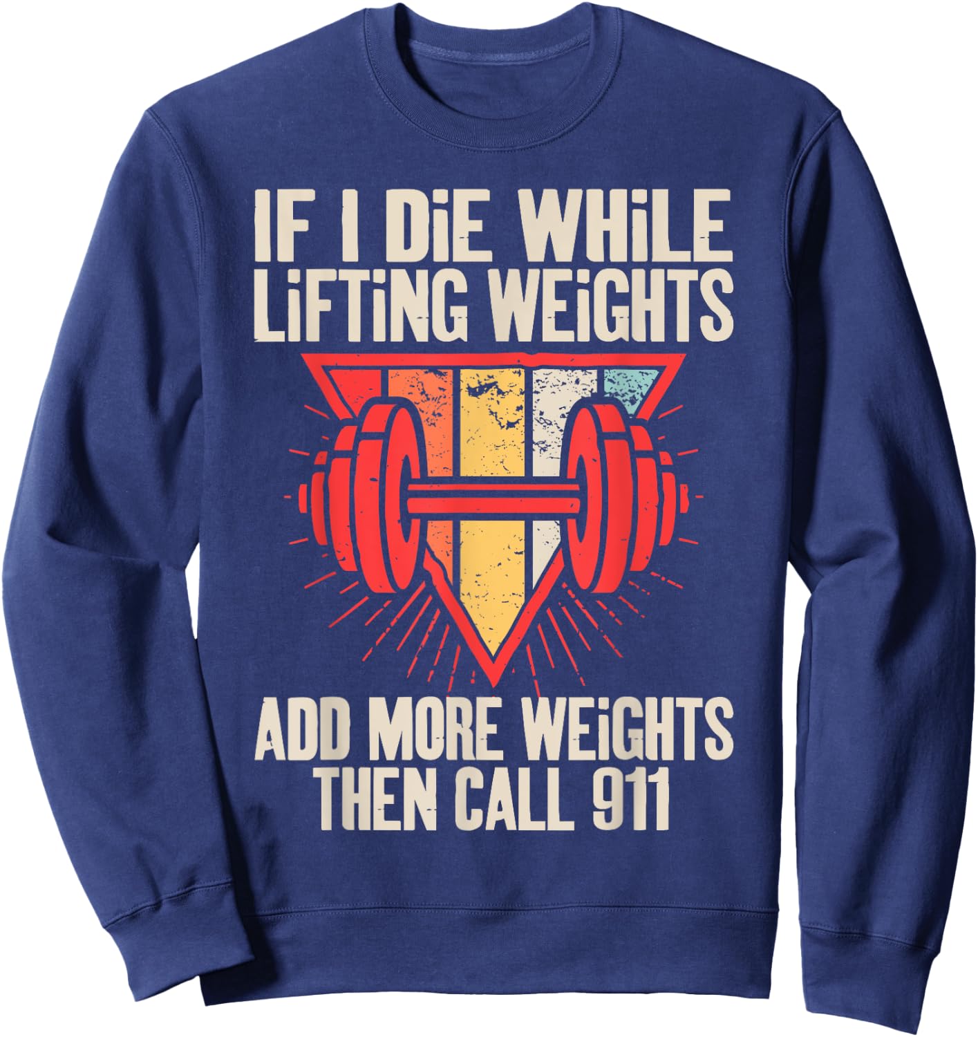 Funny If I Die While Lifting Weights - Workout Gym Sweatshirt - Sweatshirt | Navy