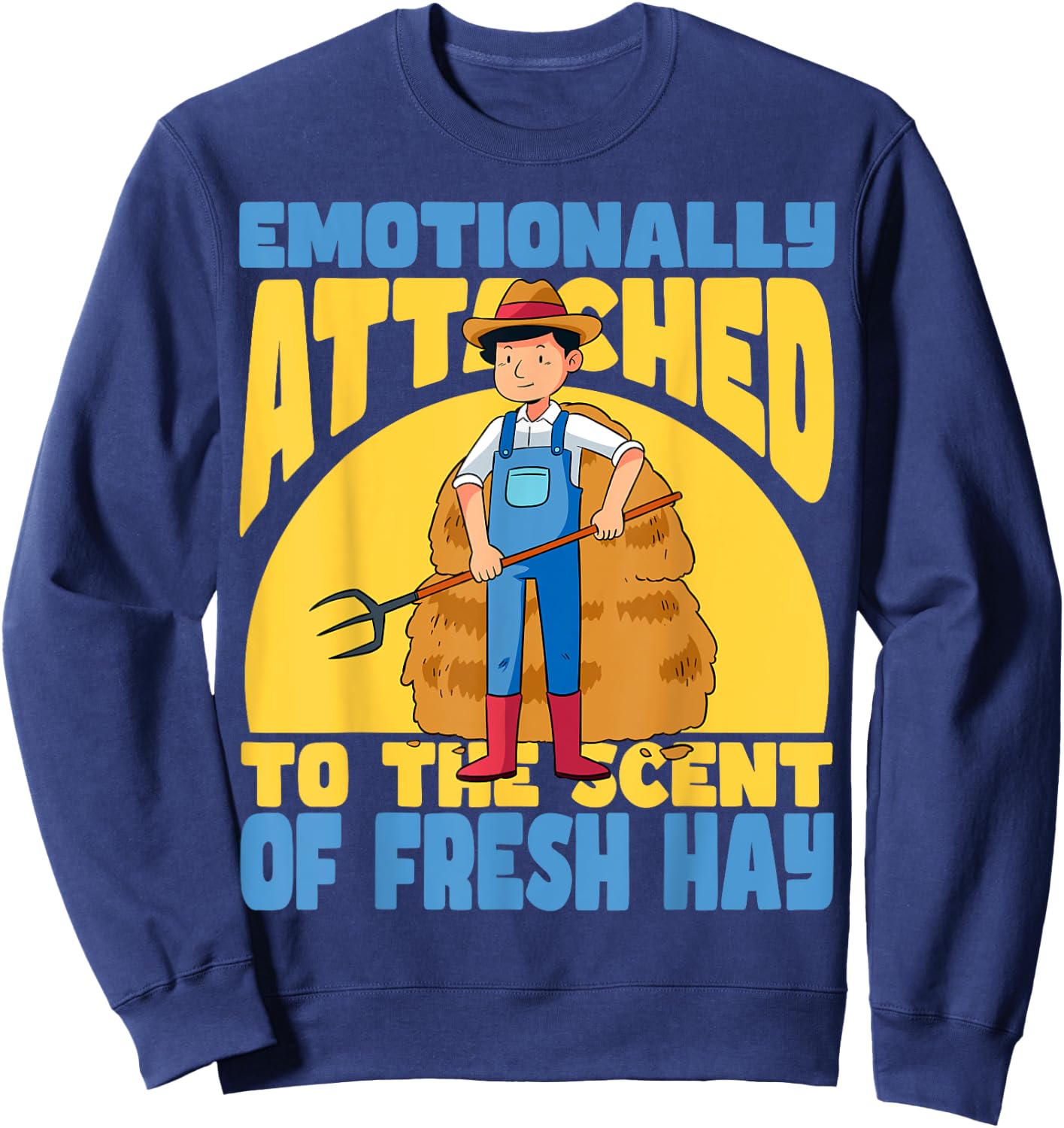Fresh Hay Bale Lovers Funny Quote For Farmers Baling Hay Sweatshirt - Sweatshirt | Navy
