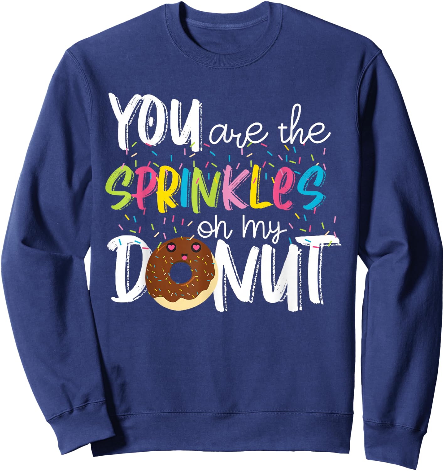 You Are The Sprinkles On My Donut Sweatshirt - Sweatshirt | Navy