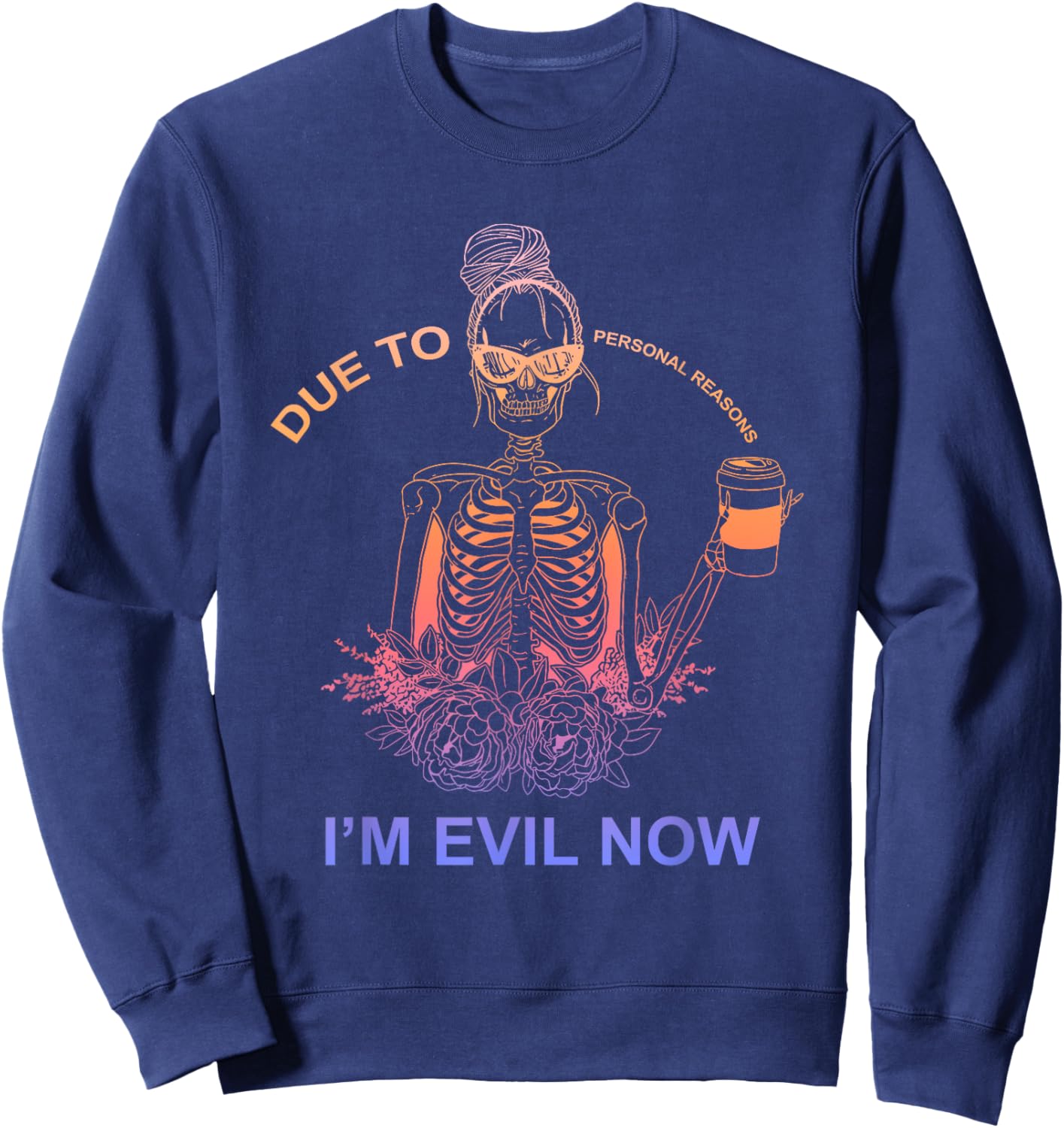 Due To Personal Reasons I'm Evil Now Apparel Sweatshirt - Sweatshirt | Navy