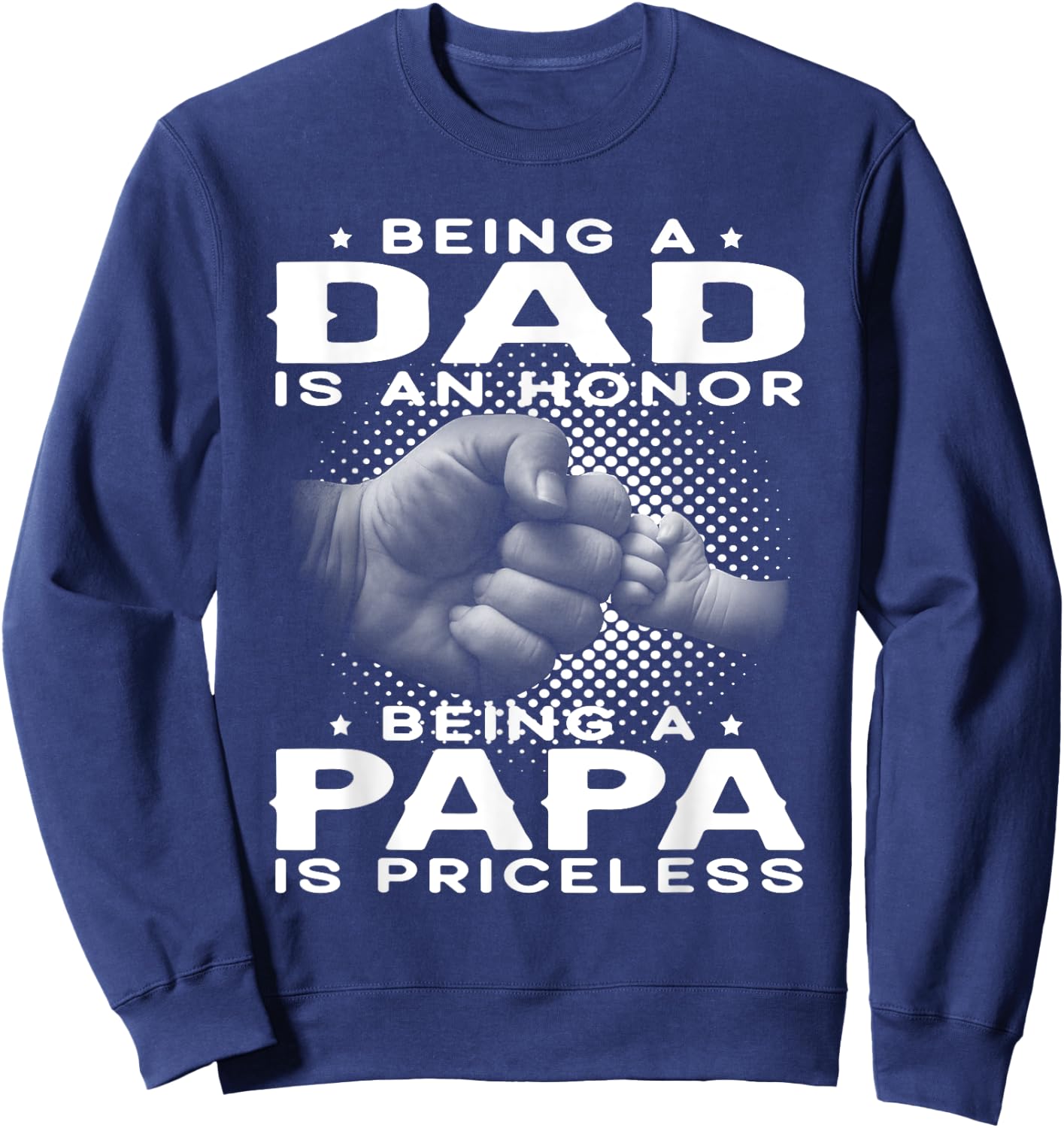Being a DAD is an HONOR Being a PAPA is PRICELESS Grandpa Sweatshirt - Sweatshirt | Navy