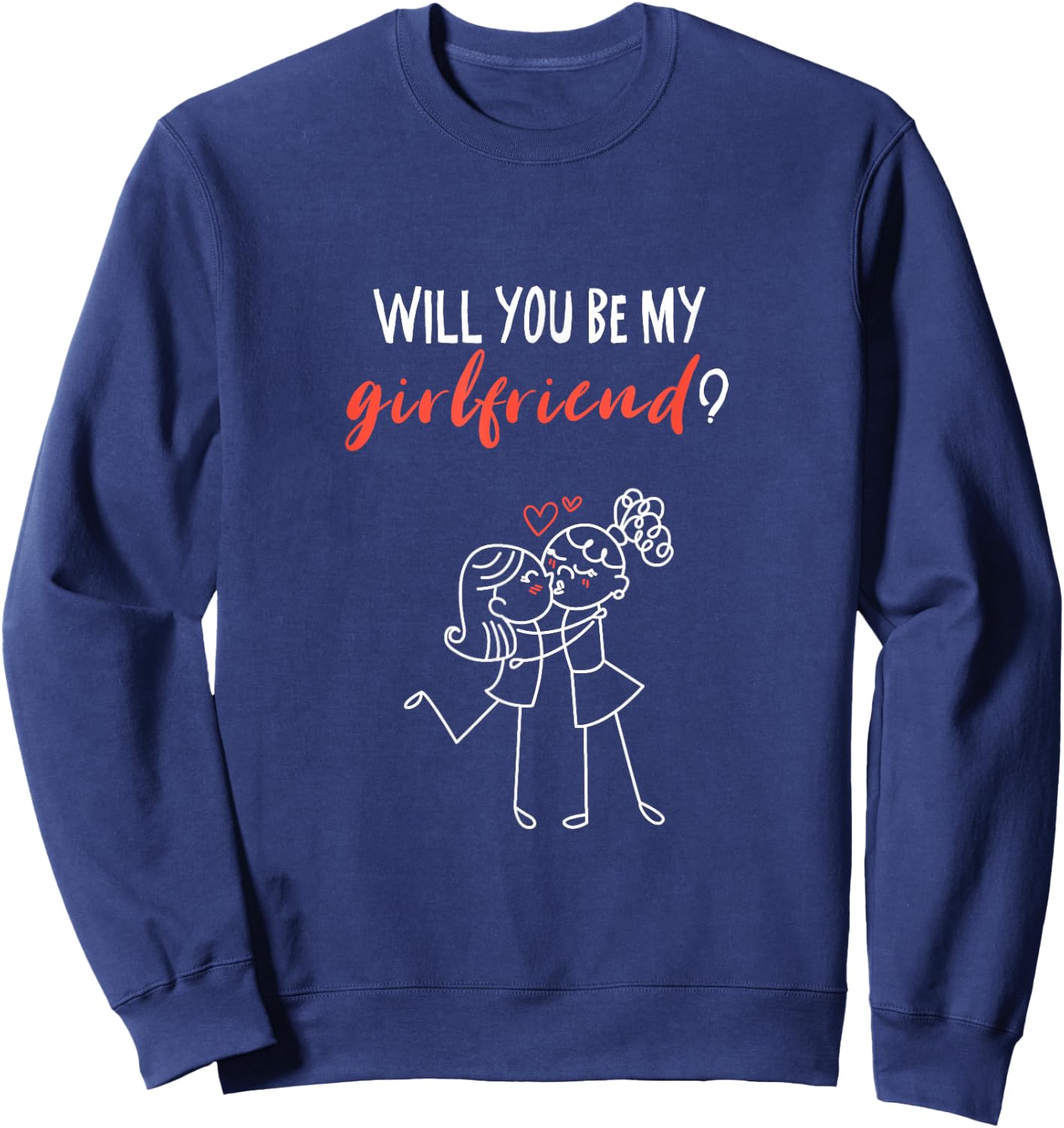 Will You Be My Girlfriend? I Love You Valentine Sweatshirt - Sweatshirt | Navy