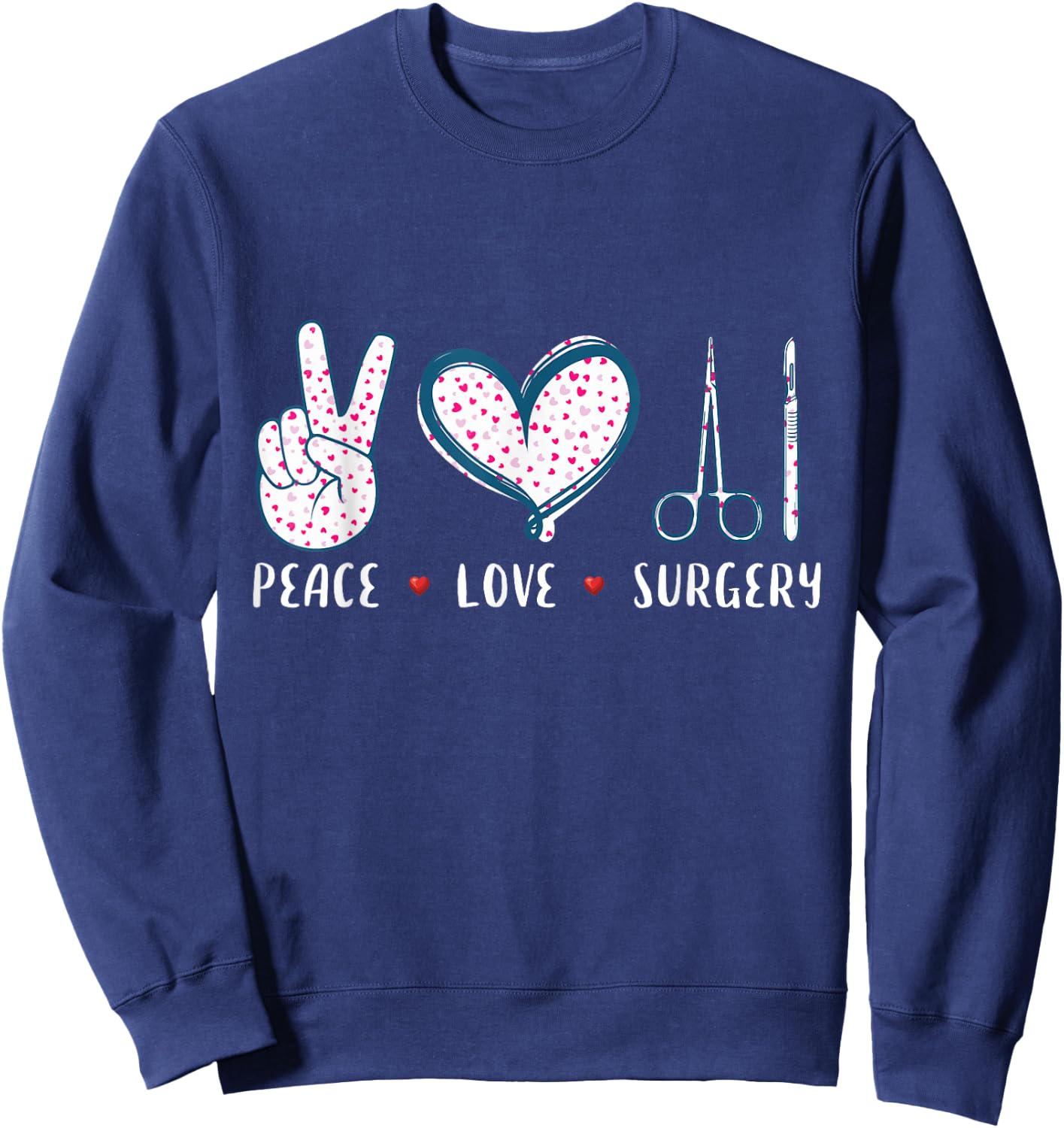 Peace Love Surgery Surgical tech Surgeon gifts women Sweatshirt - Sweatshirt | Navy