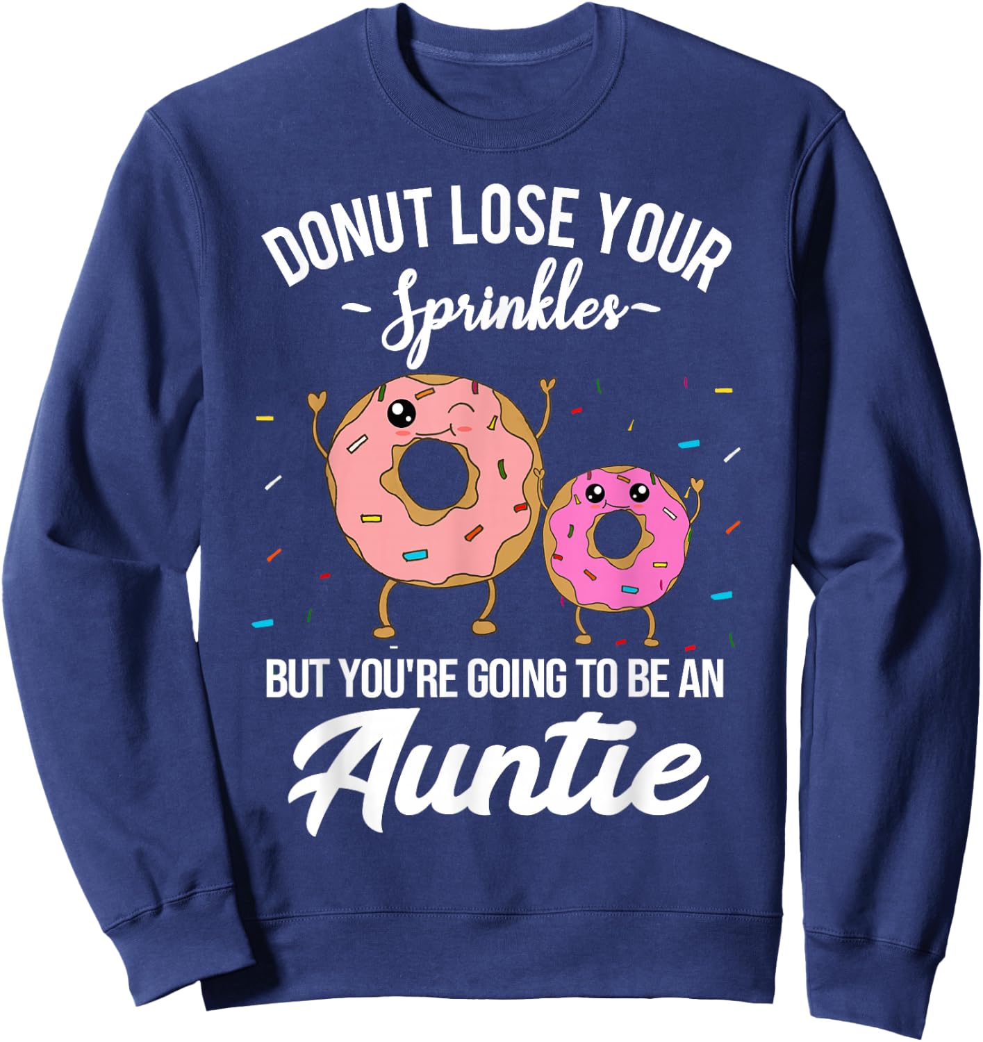 You're Going to be an Auntie Pregnancy Announcement Funny Sweatshirt - Sweatshirt | Navy