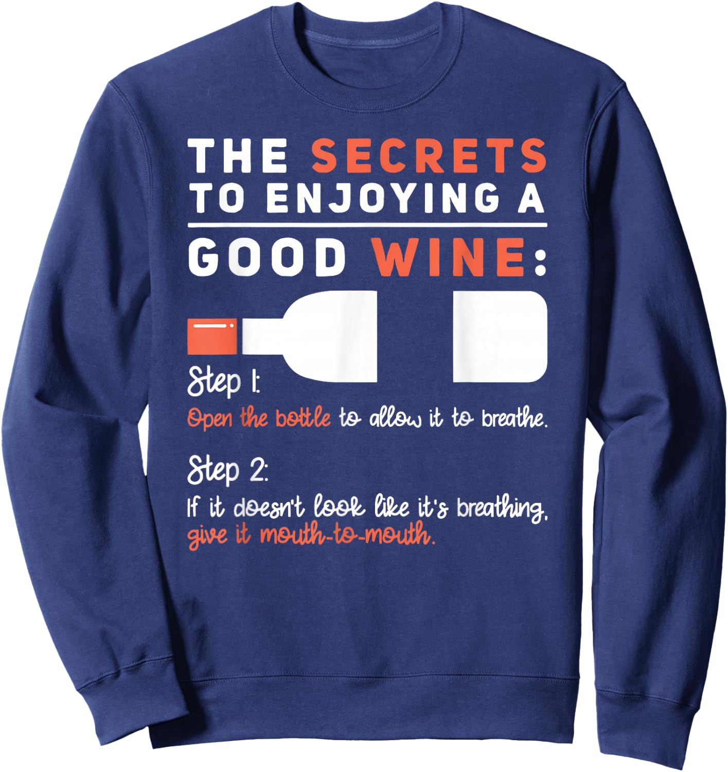 Secret To Enjoying Good Wine - Humorous Wine Lover Saying Sweatshirt - Sweatshirt | Navy