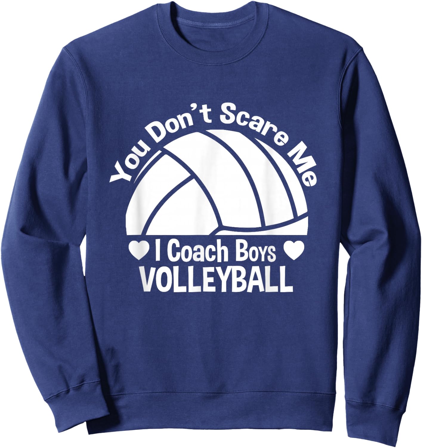 You Don't Scare Me I Coach Boys Volleyball Sweatshirt - Sweatshirt | Navy