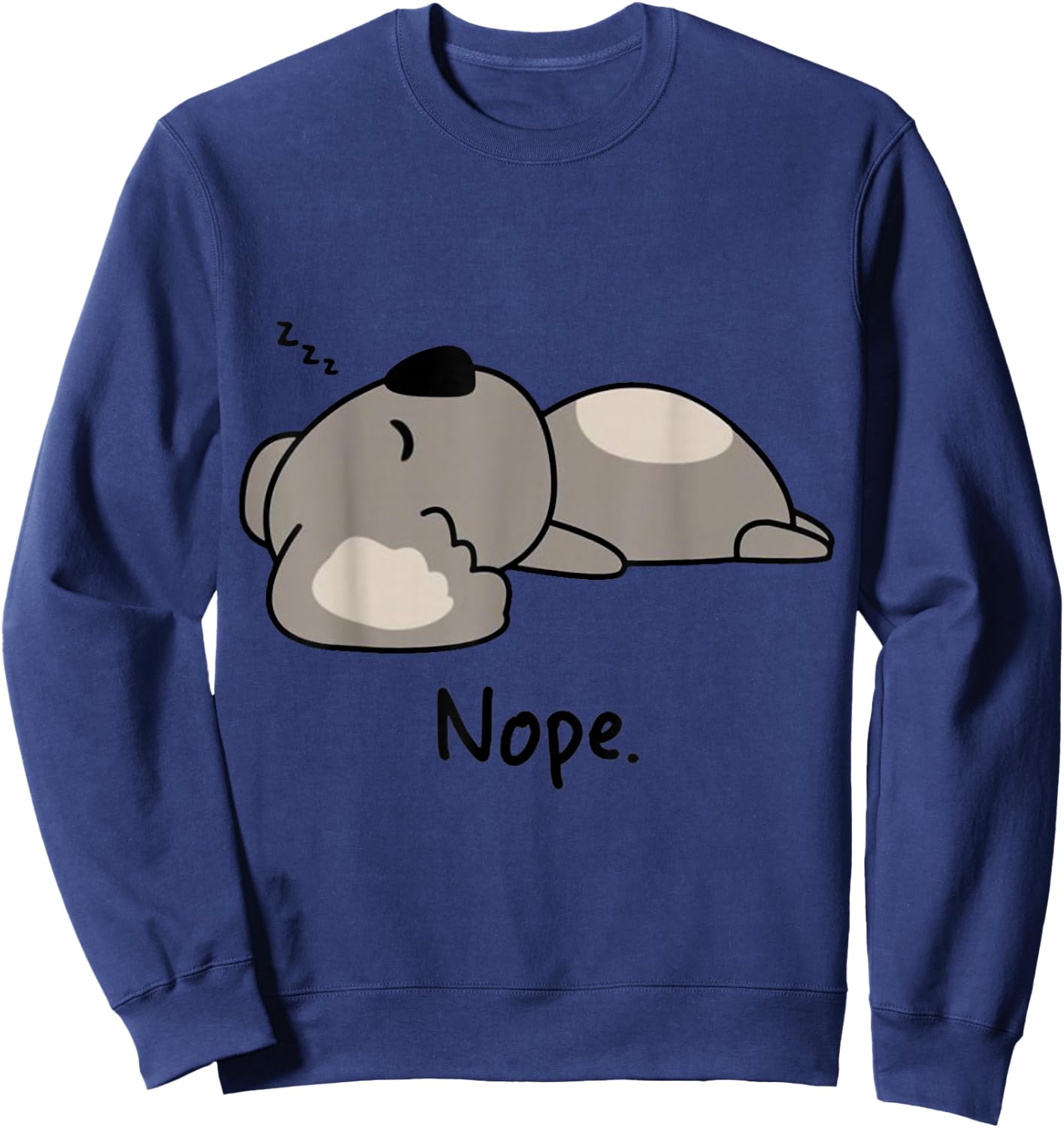Nope Koala Bear Not Today Animal Cute Funny Koala Lovers Sweatshirt - Sweatshirt | Navy