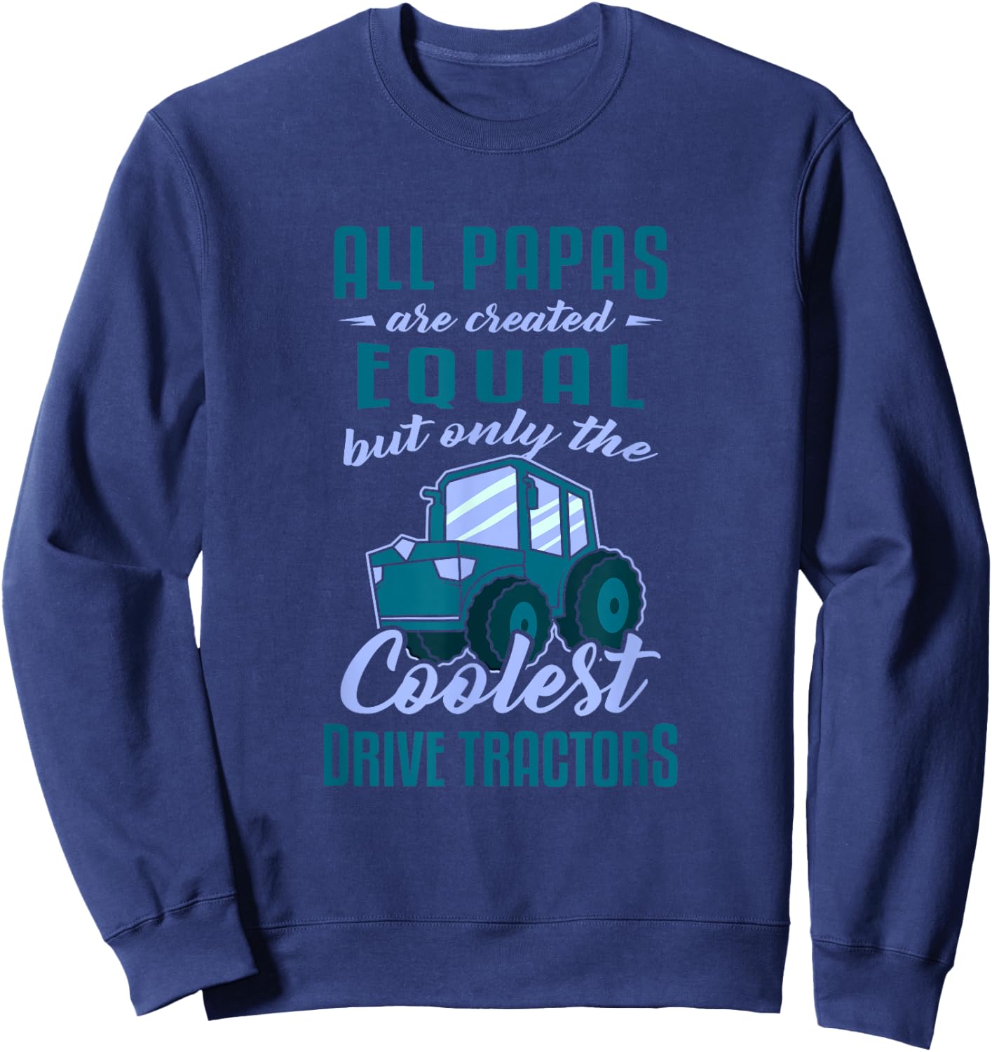 Funny Tractor Driver All Papas Created Equal Farmer Sweatshirt - Sweatshirt | Navy