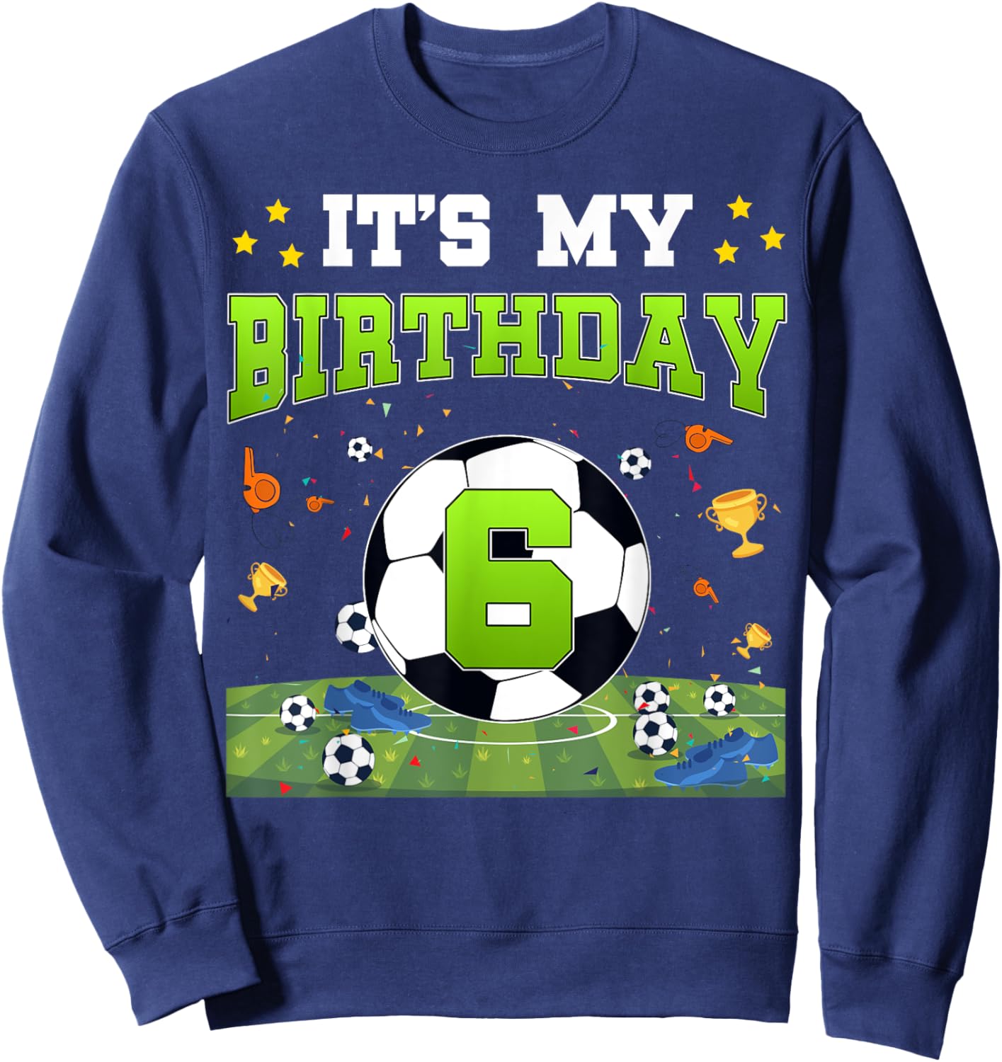 It's My 6th Birthday Soccer Bday Boy 6 Years Old Sweatshirt - Sweatshirt | Navy