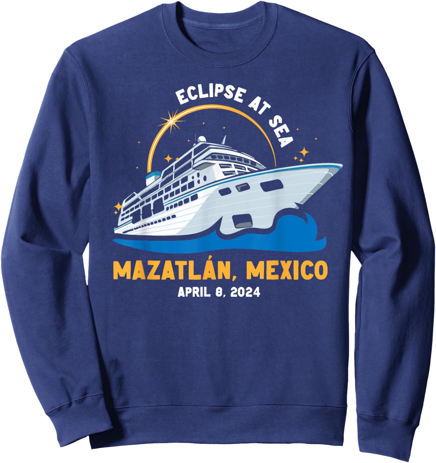Solar Eclipse At Sea Cruise 2024 Mazatlan Mexico Matching Sweatshirt - Sweatshirt | Navy