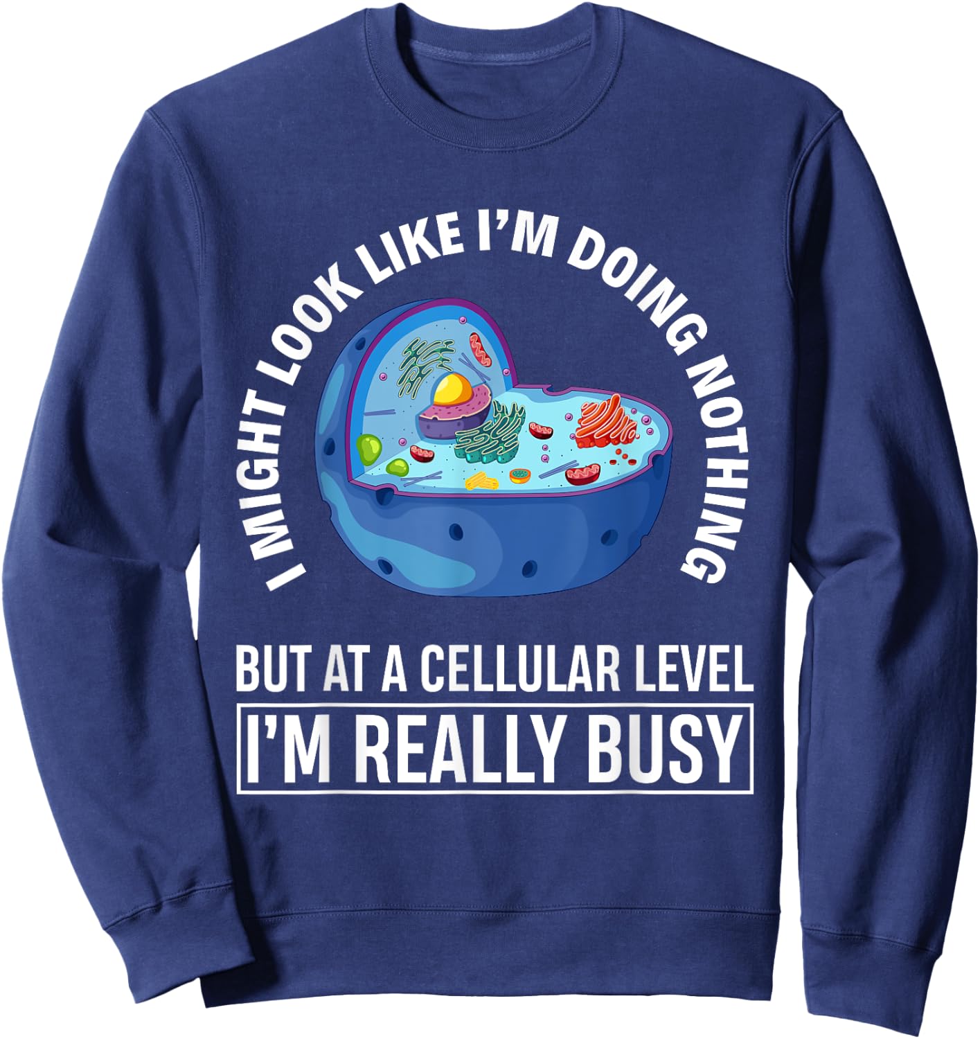 Funny Lazy Cellular Biology Cell Biologist Gift Biology Sweatshirt - Sweatshirt | Navy