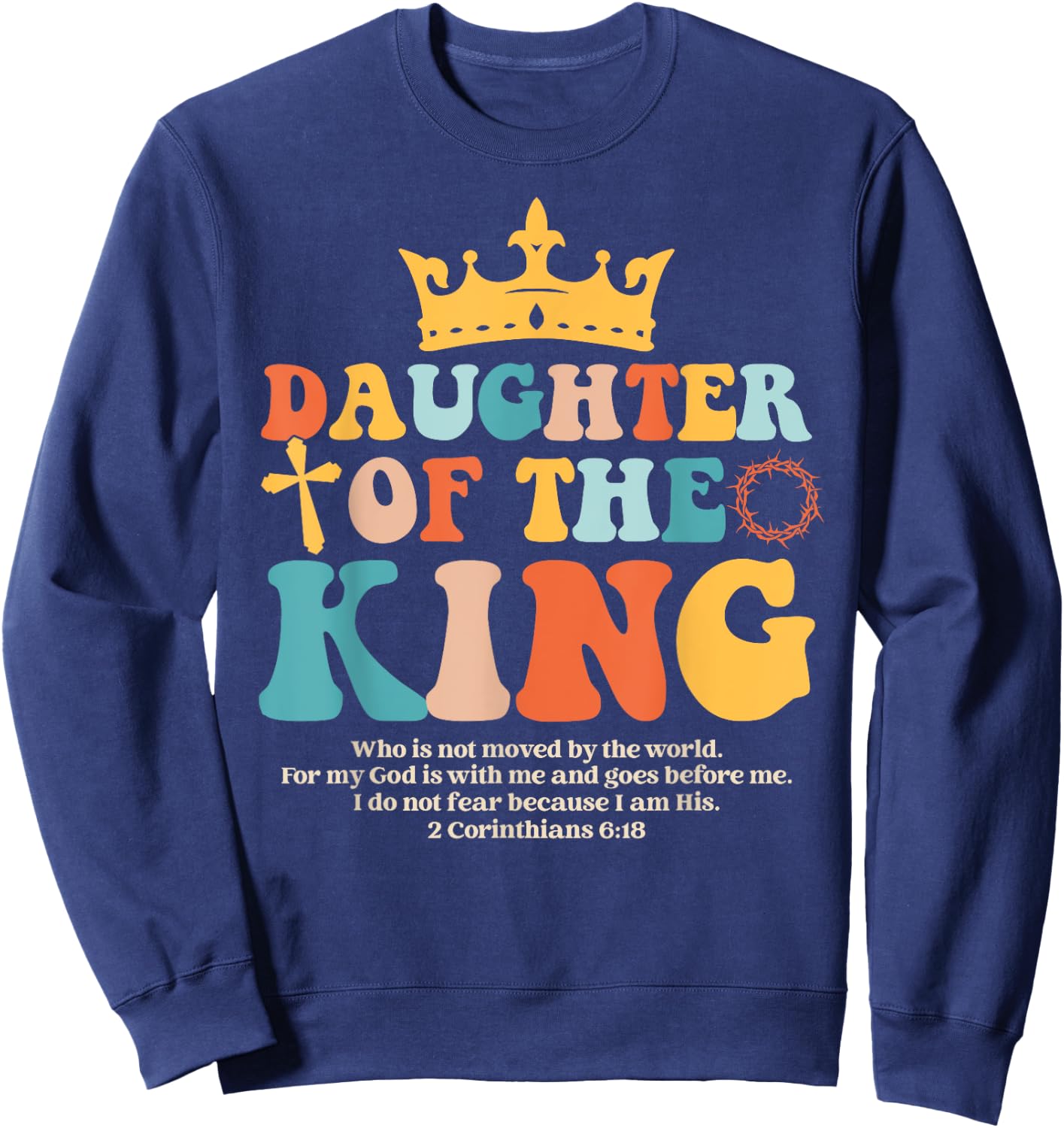 Daughter Of King Christian Inspiration Bible Verse Religious Sweatshirt - Sweatshirt | Navy