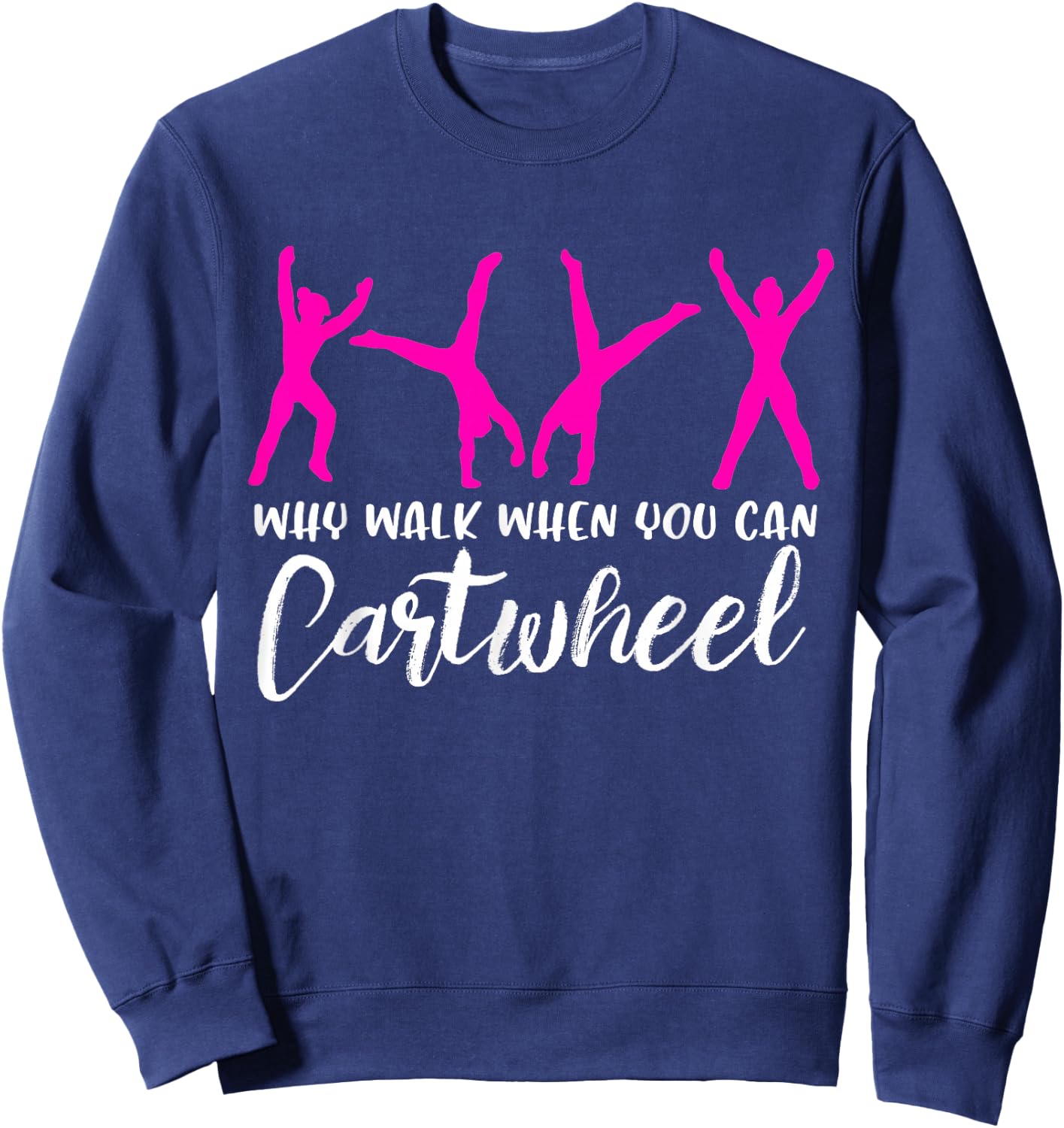 Why Walk When You Can Cartwheel Sweatshirt - Sweatshirt | Navy