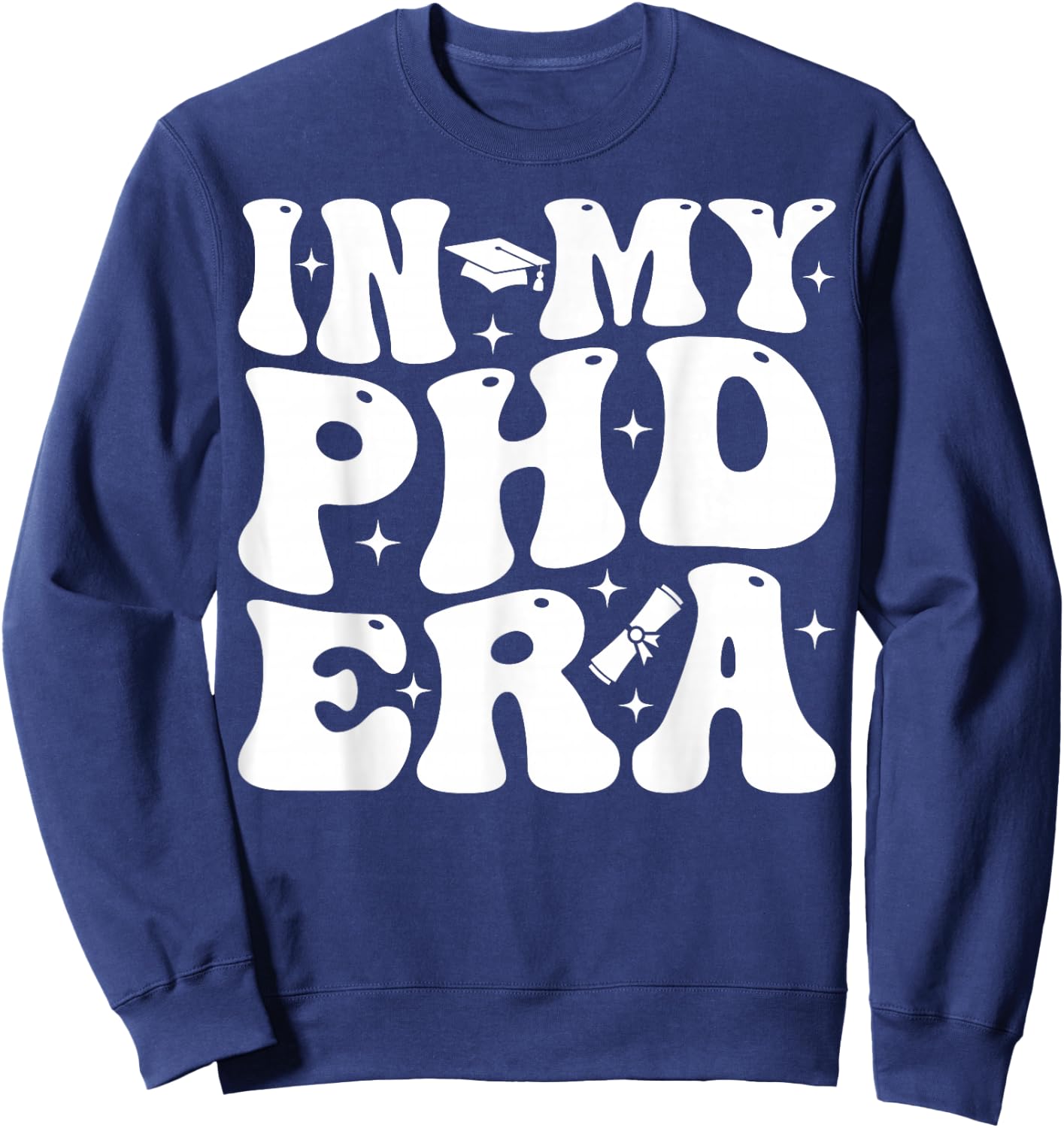 Groovy In My Phd Era Doctorate Graduation Sweatshirt - Sweatshirt | Navy