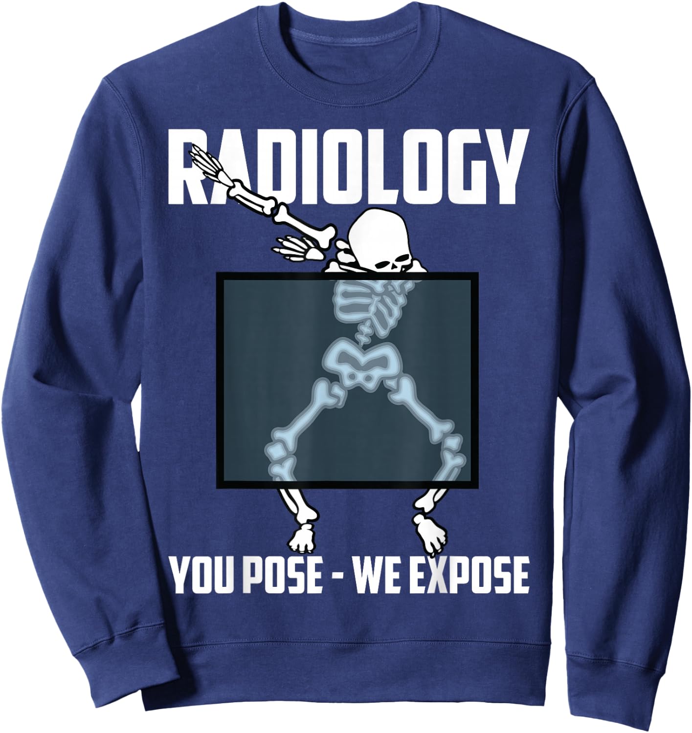 Funny Dabbing Skeleton Rad Tech X-ray Radiology Men Women Sweatshirt - Sweatshirt | Navy