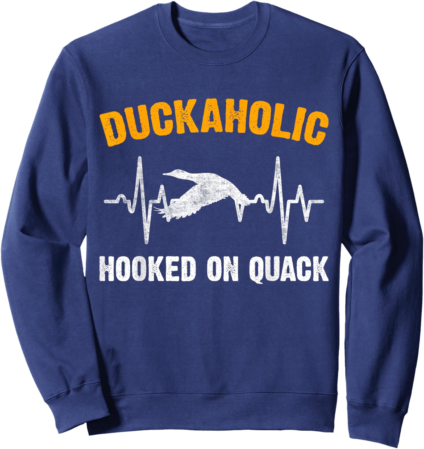 Duckaholic hooked on quack duck hunting hunter Sweatshirt - Sweatshirt | Navy