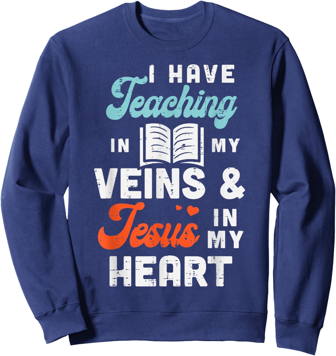 Teaching Veins Jesus Heart Teacher God Christ Christian Gift Sweatshirt - Sweatshirt | Navy