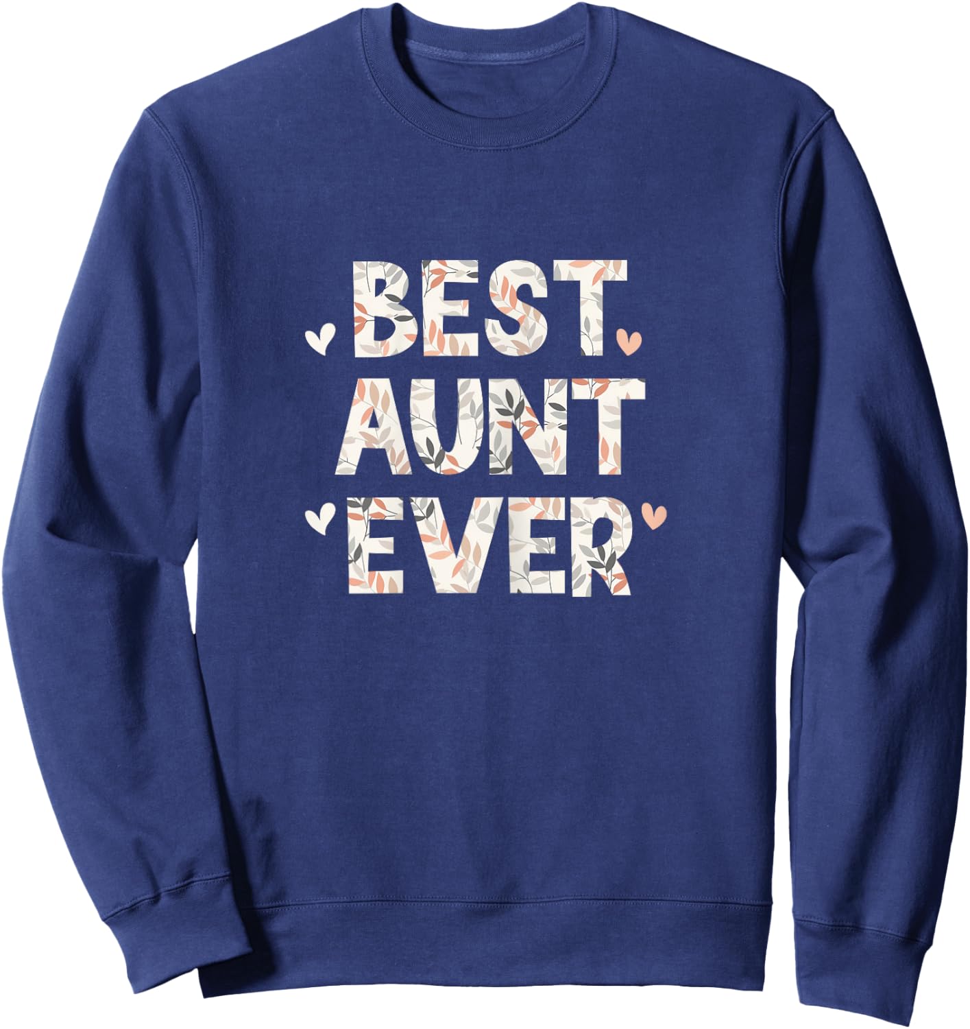 Best Aunt Ever Floral Family Love Hearts Sweatshirt - Sweatshirt | Navy