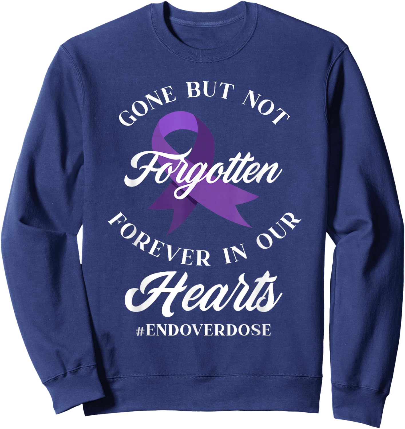 End Overdose Loved One Memorial Overdose Awareness Sweatshirt - Sweatshirt | Navy