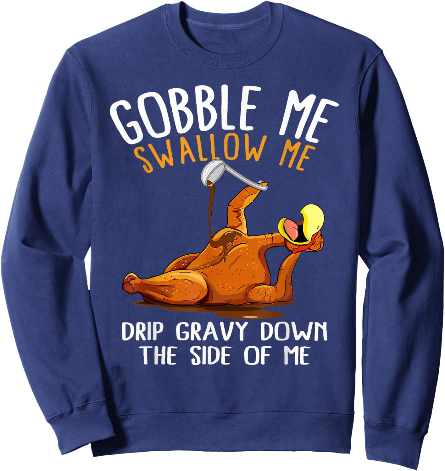 Gobble Me Swallow Me Shirt - Funny Thanksgiving Sweatshirt - Sweatshirt | Navy