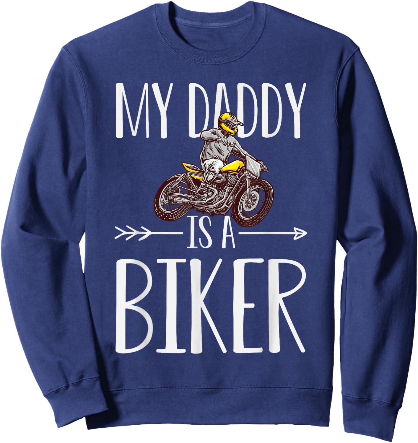 My Daddy Is A Biker Quote Son Or Daughter Sayings Sweatshirt - Sweatshirt | Navy