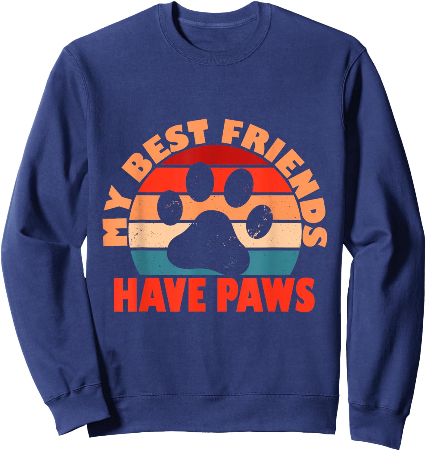 My Best Friends Have Paws Funny Dog Cat Owner For Grandma Sweatshirt - Sweatshirt | Navy
