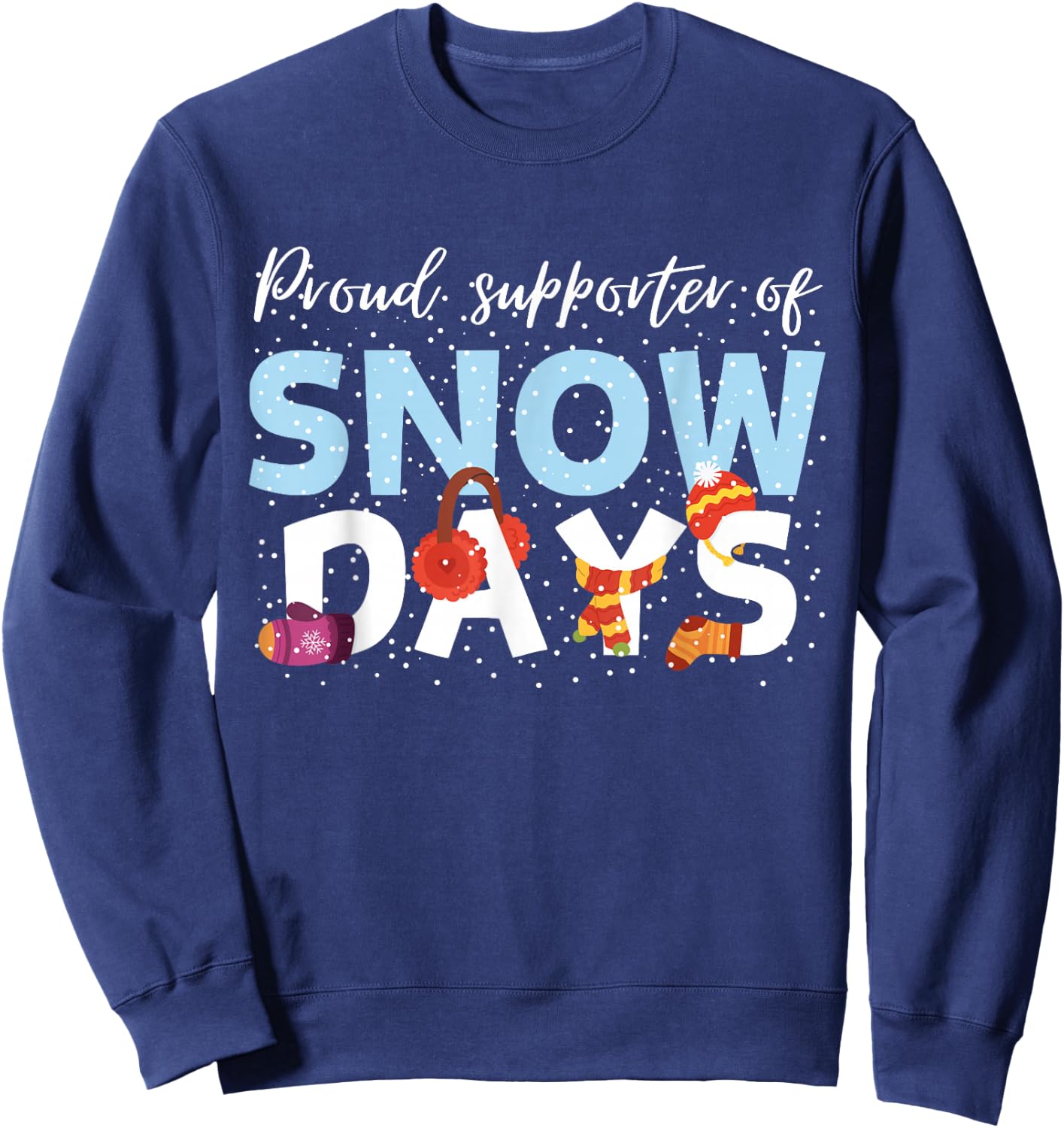 Proud Supporter Of Snow Days Funny Teacher Crew Men Women Girls Kids Sweatshirt - Sweatshirt | Navy