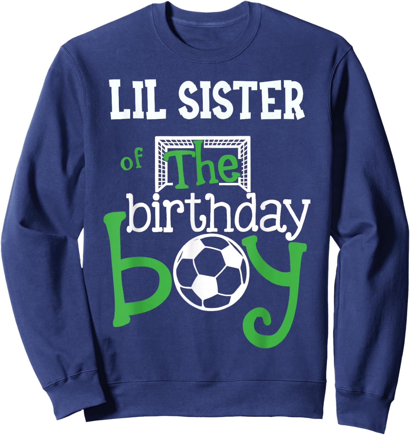 Lil Sister of The Birthday Boy Soccer Player Matching Family Sweatshirt - Sweatshirt | Navy