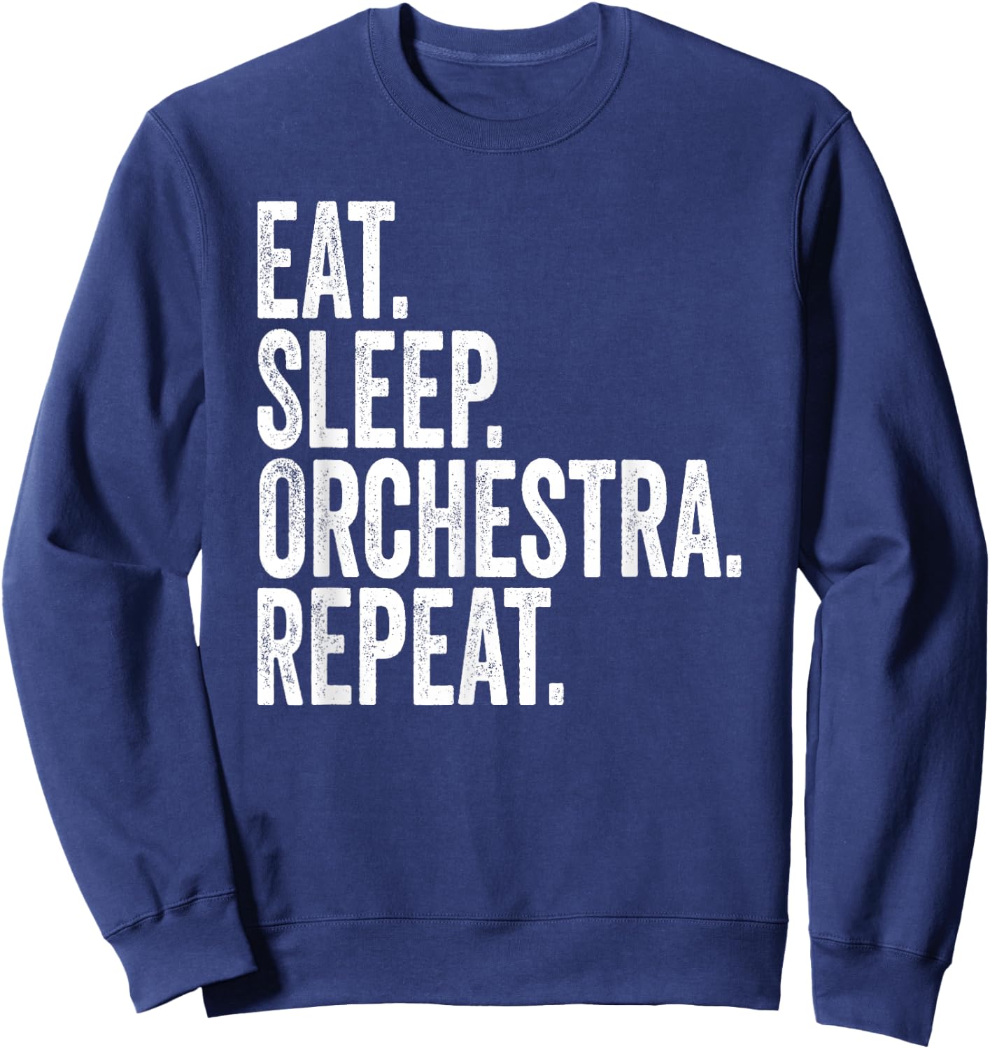 Eat Sleep Orchestra Repeat Funny Orchestra Sweatshirt - Sweatshirt | Navy