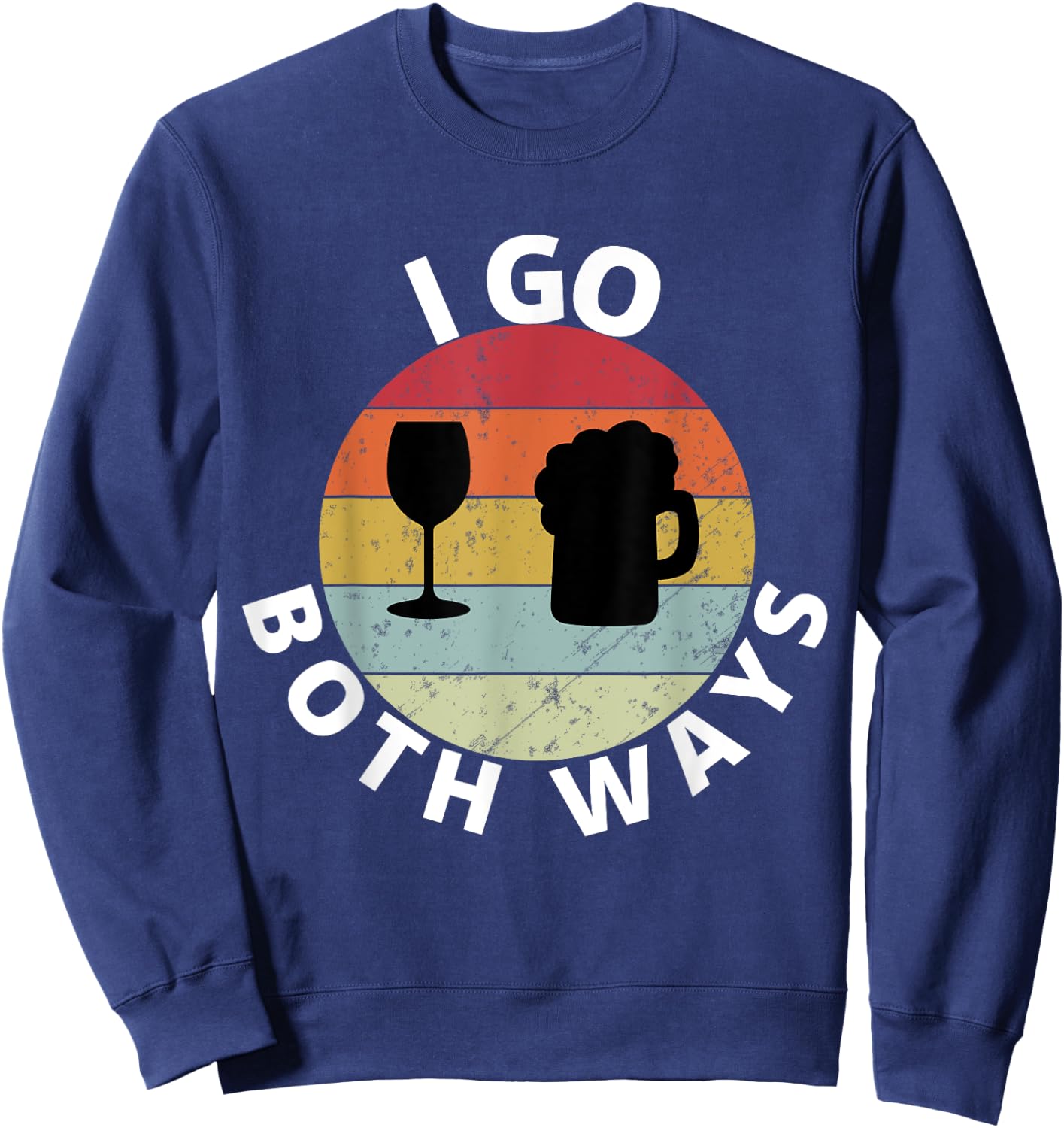 I Go Both Ways Wine Beer Drinking Alcohol Funny Sweatshirt - Sweatshirt | Navy