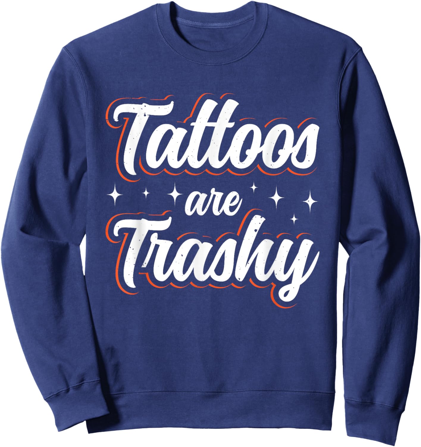 Tattoos Are Trashy Sweatshirt - Sweatshirt | Navy